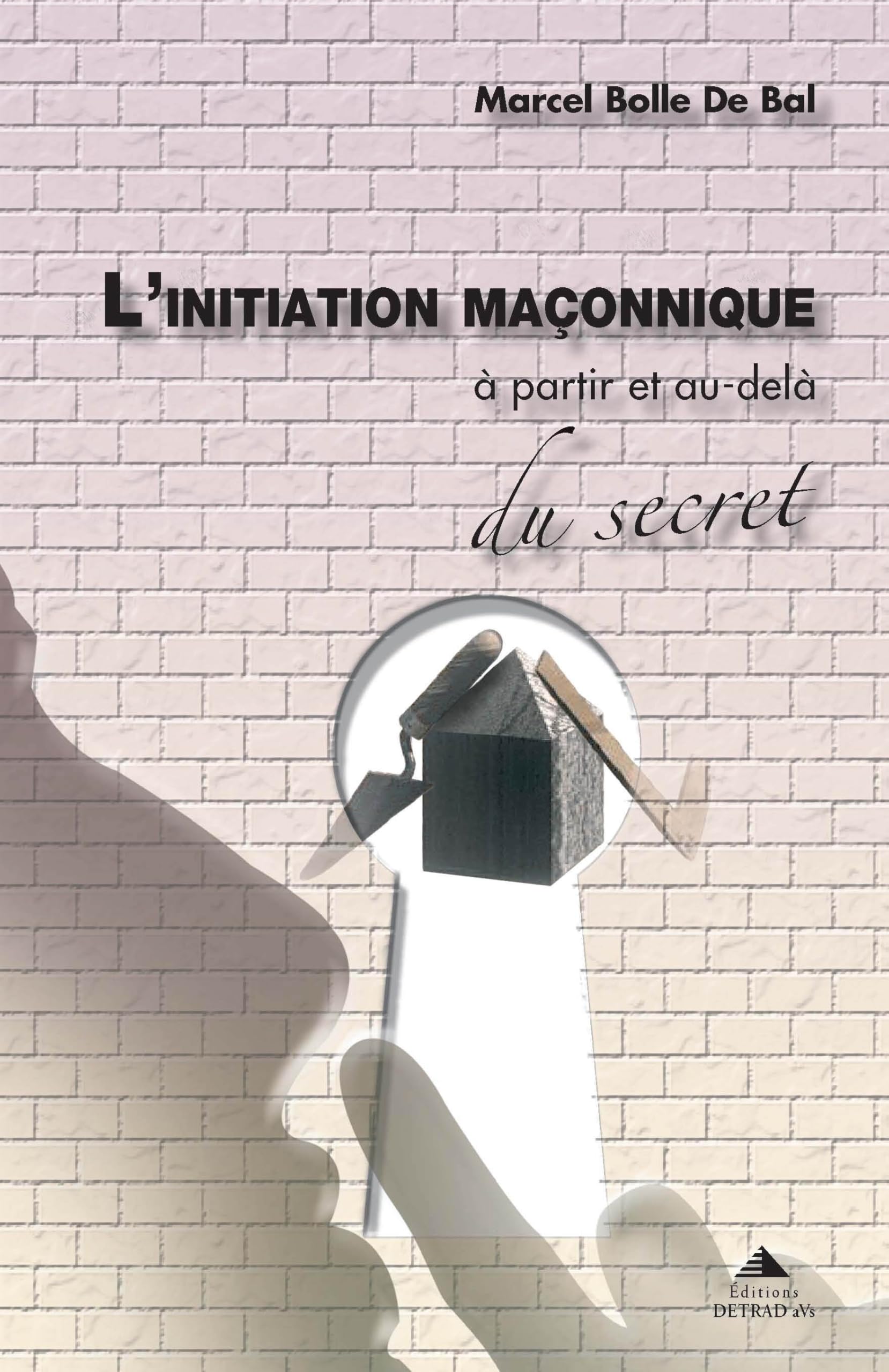 L'initiation maçonnique: à partir et au-delà du secret 9782905319906