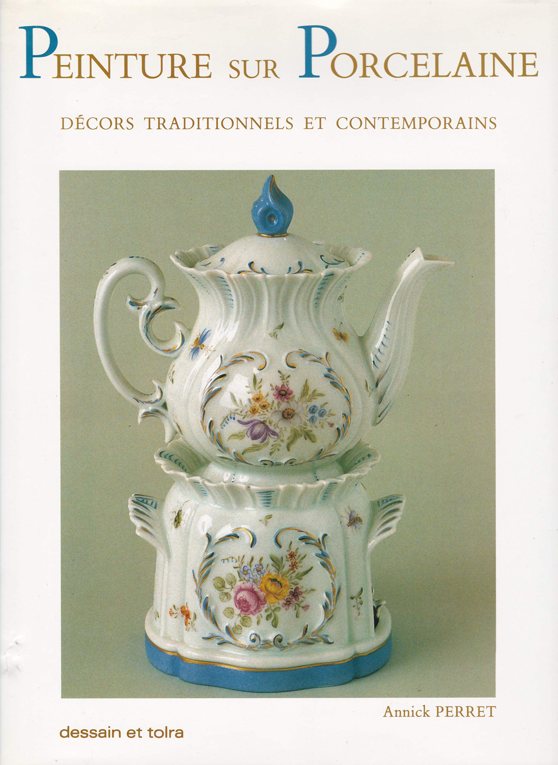 Peinture sur porcelaine: Décors traditionnels et contemporains 9782249278709