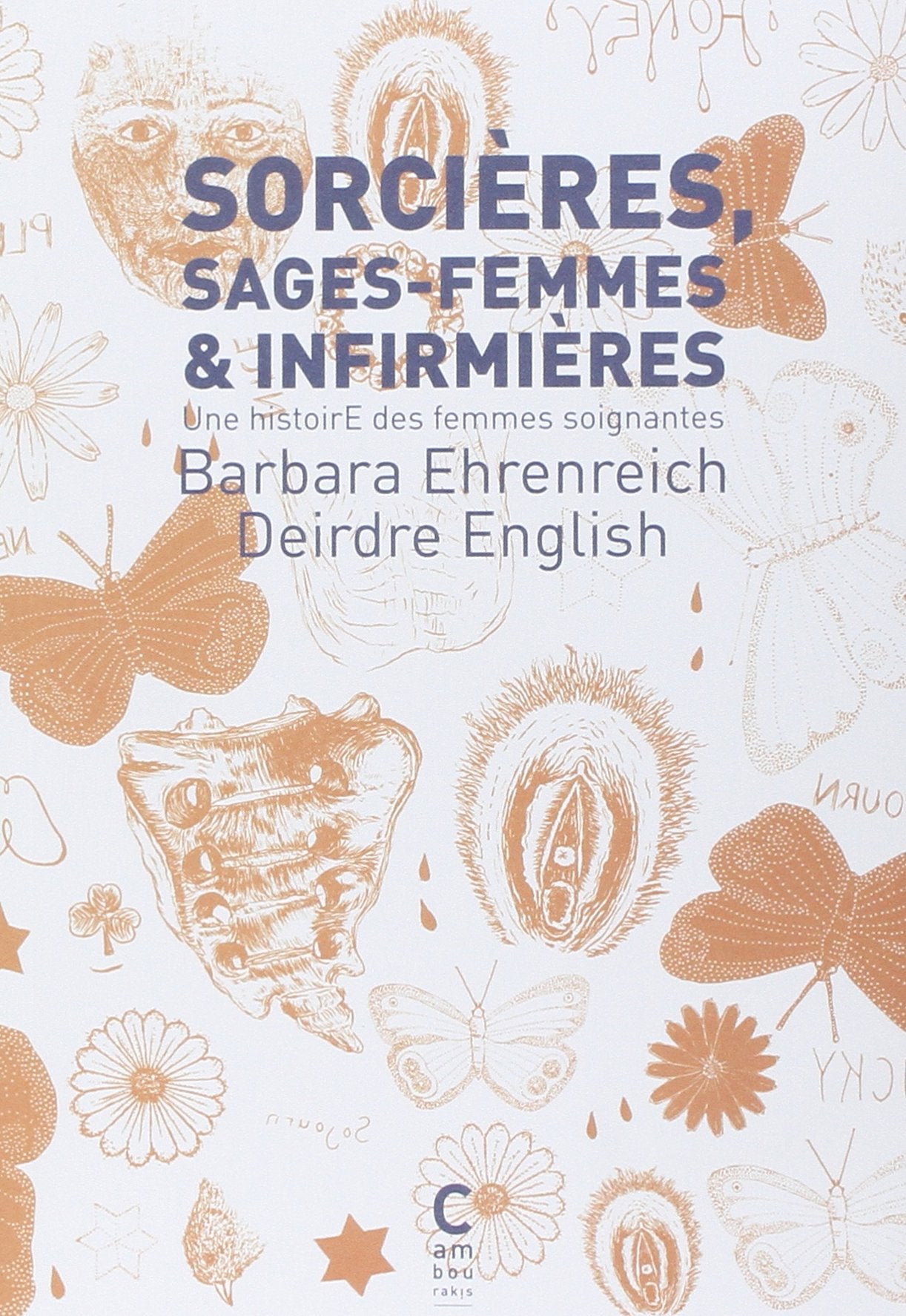 Sorcières, sages-femmes et infirmières: Une histoirE des femmes soignantes 9782366241228