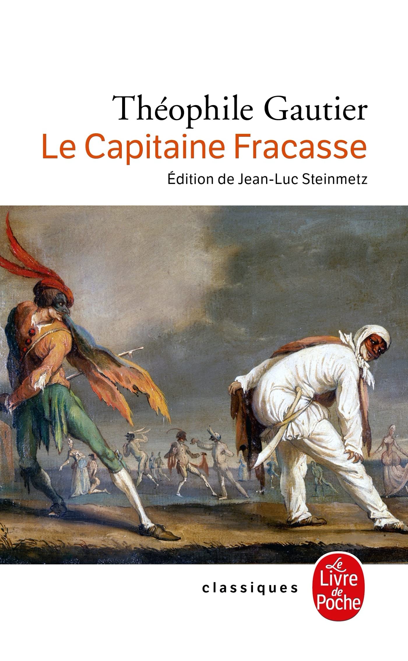 Le capitaine Fracasse : Préface dde François Nourissier : Commentaires & notes de Jean-Luc Steinwtz : Collection : Le livre de poche n° 6138 en 570 pages 9782253037965