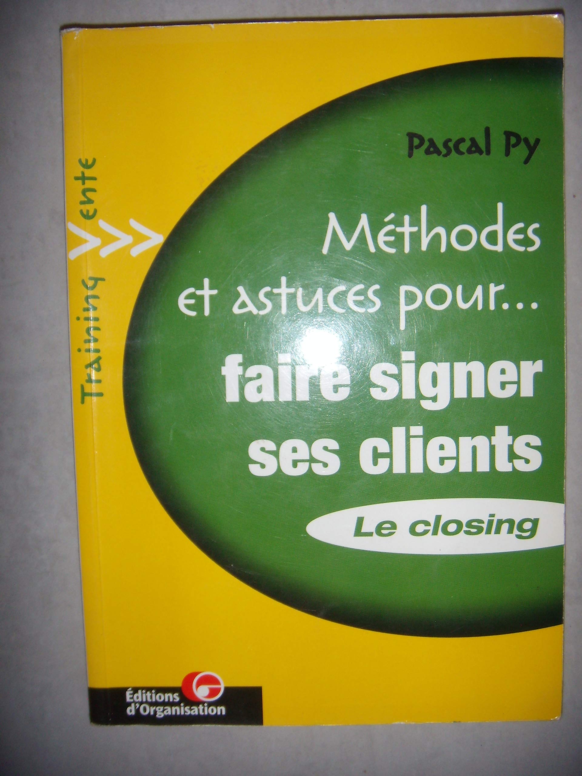 Méthodes et astuces pour faire signer ses clients : Le closing 9782708126664