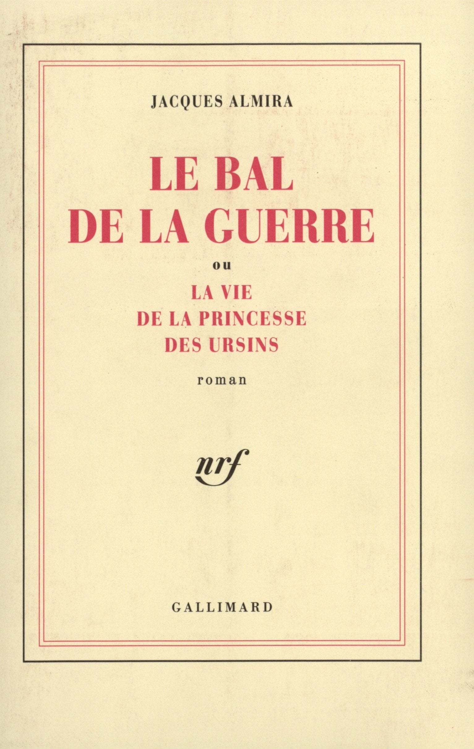 Le Bal de la guerre ou La vie de la princesse des Ursins 9782070718412