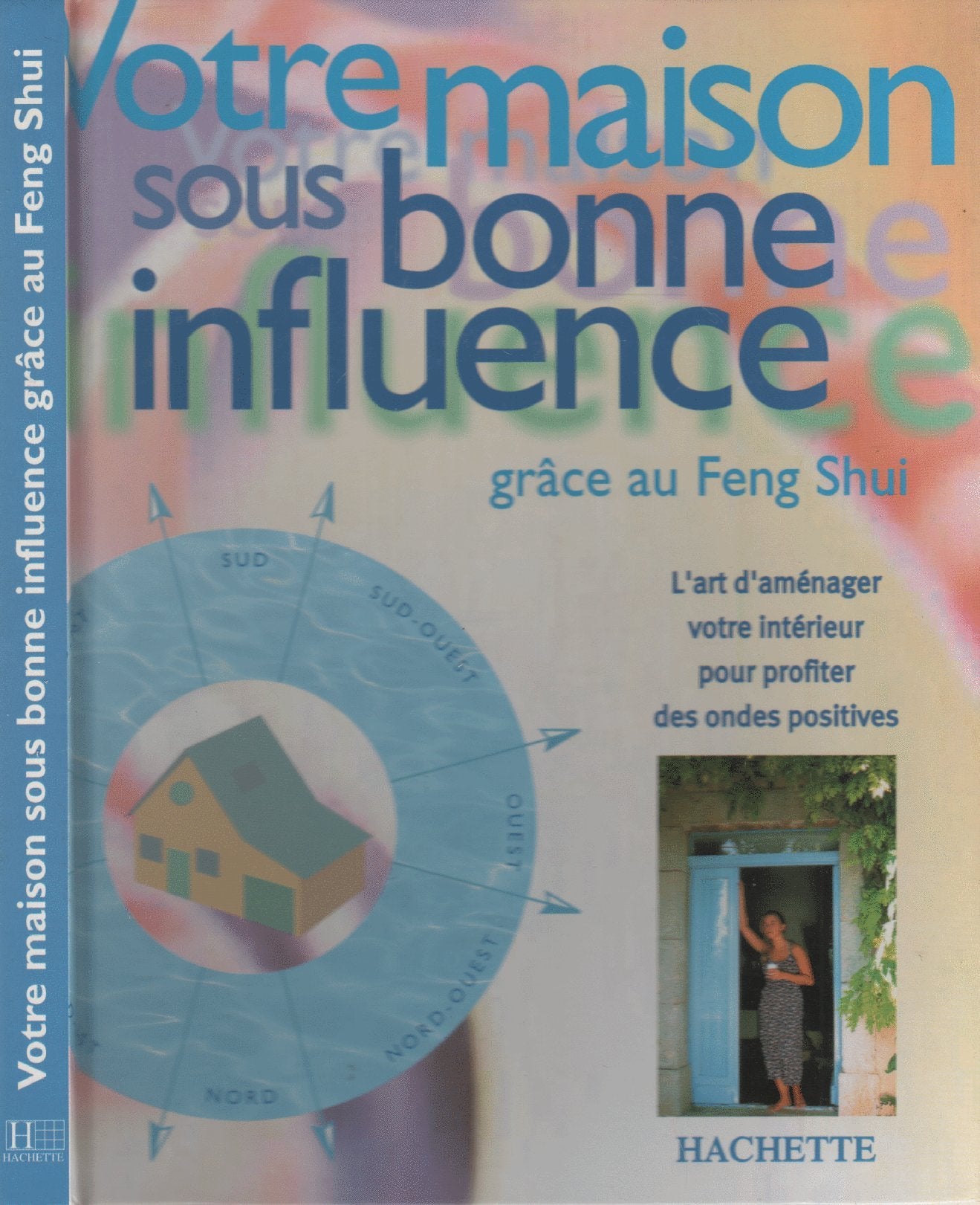 Votre Maison Sous Bonne Influence. Grace Au Feng Shui. 9782012363519