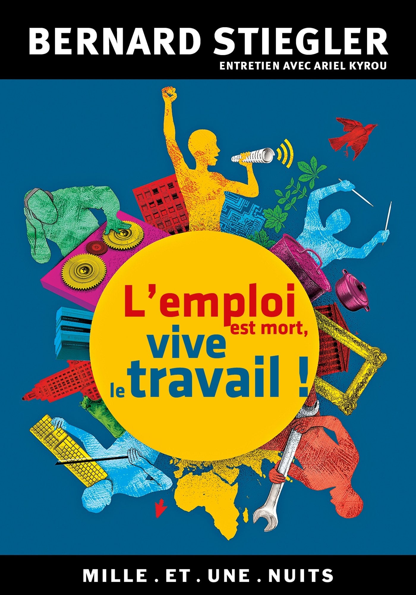 L'emploi est mort, vive le travail !: Entretien avec Ariel Kyrou 9782755507461