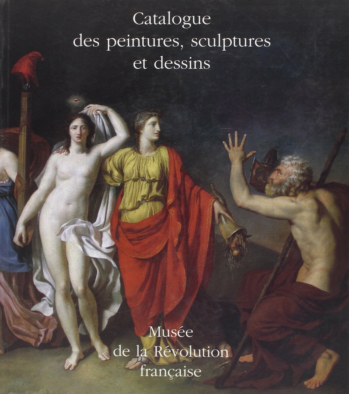 CATALOGUE DES PEINTURES, SCULPTURES ET DESSINS -MUSEE DE LA REVOLUTION FRANCAISE 9782711834785
