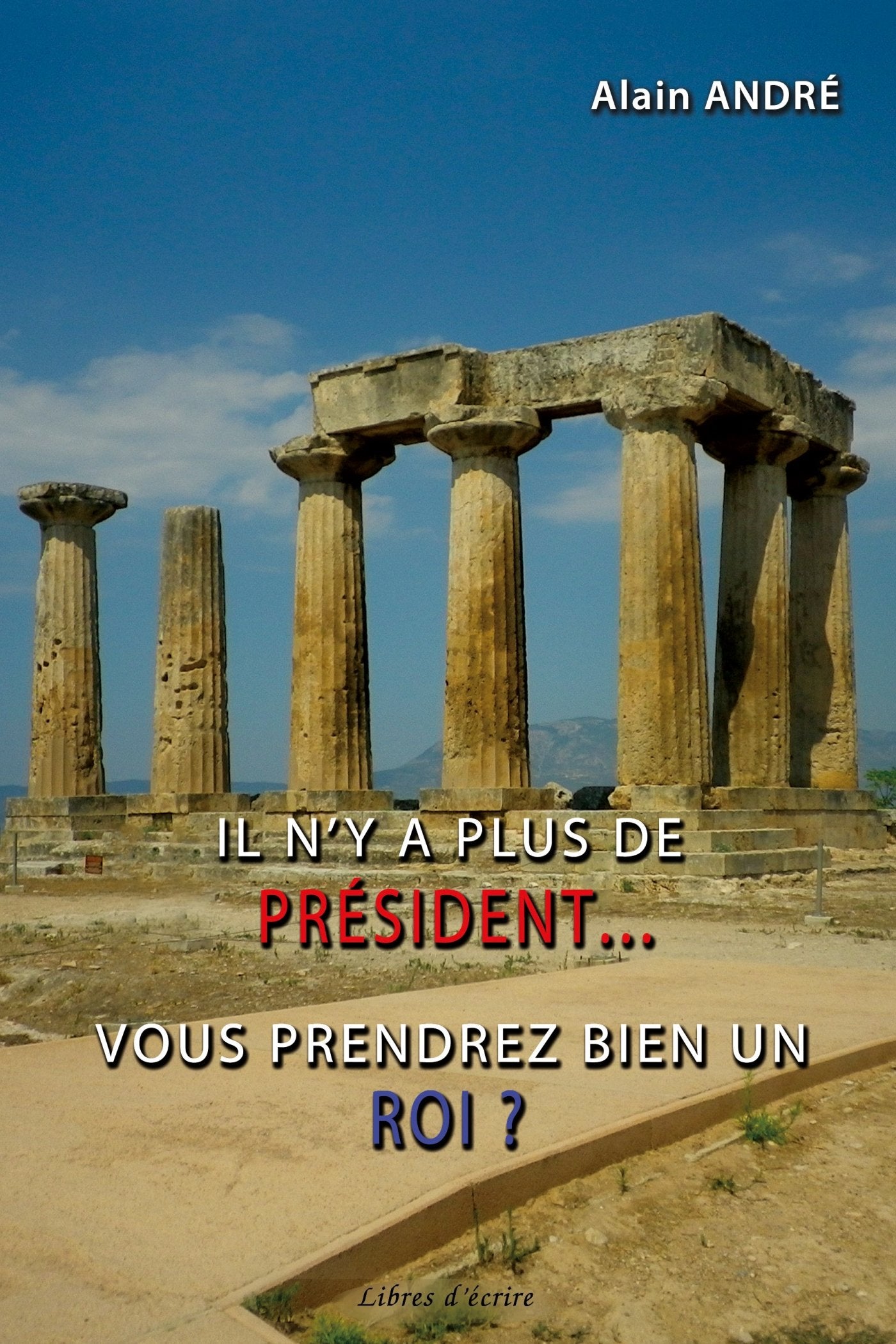 Il n'y a plus de président... Vous prendrez bien un roi ? 9782368451960
