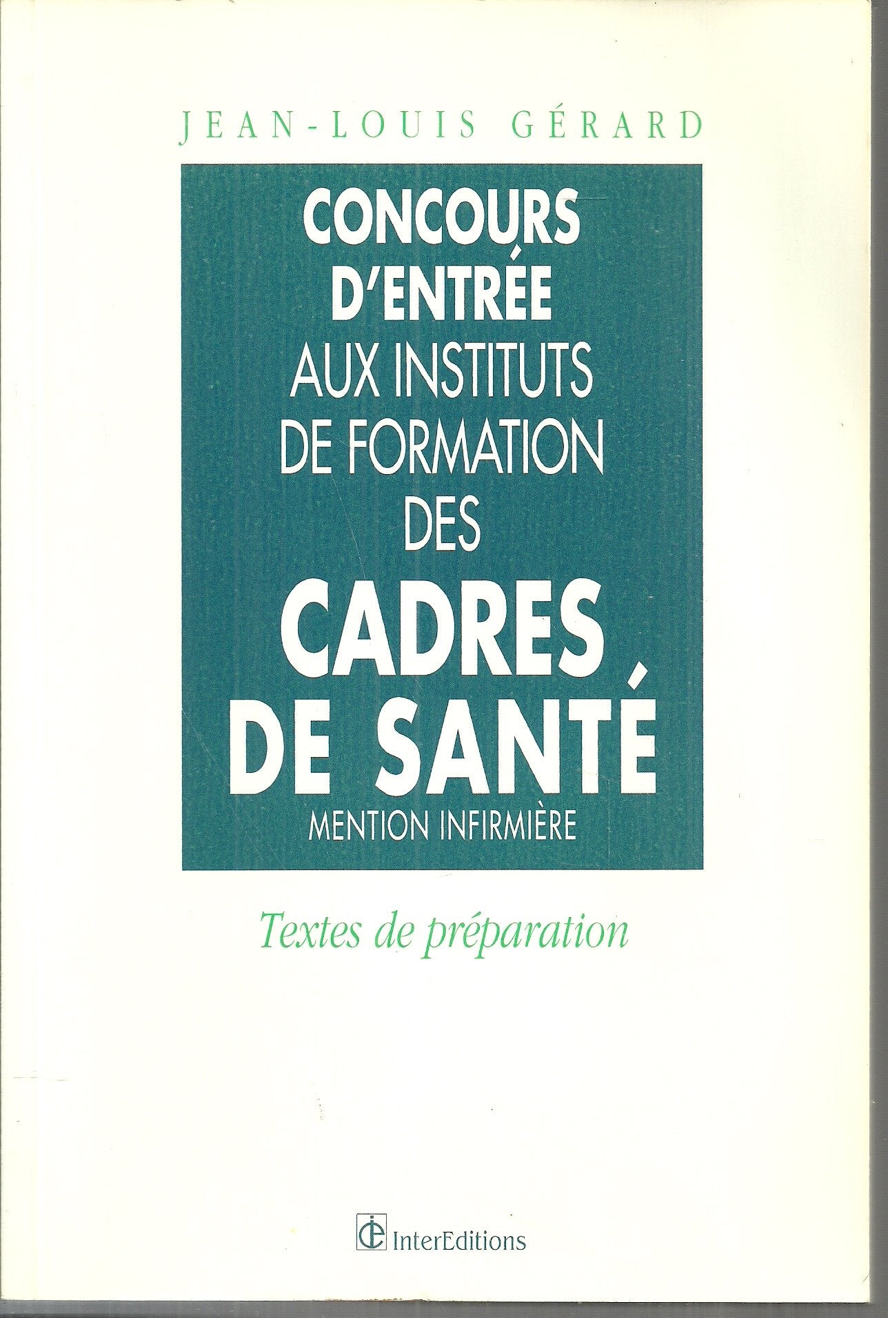 CONCOURS D' ENTREE AUX INSTITUTS DE FORMATION DES CADRES DE SANTE MENTION INFIRMIERE.: Textes de préparation 9782729606459