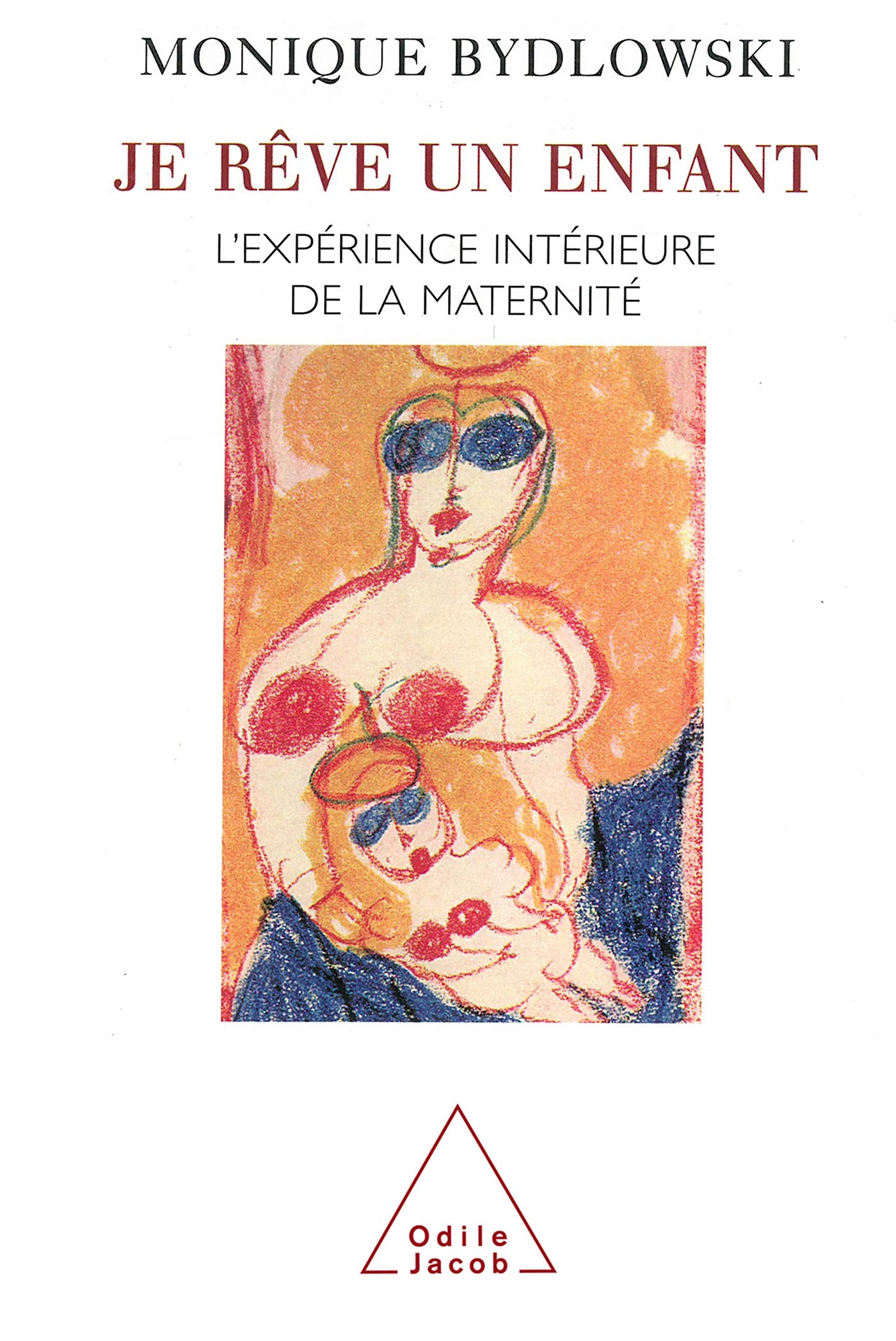 Je rêve un enfant: L'expérience intérieure de la maternité 9782738107701