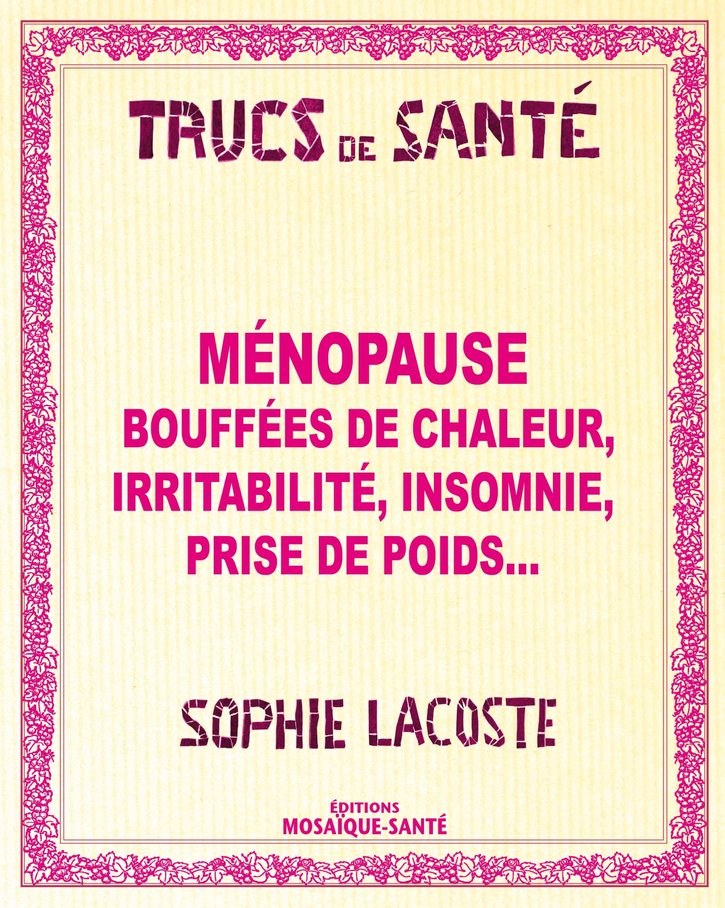 Ménopause: bouffées de chaleur, insomnie, irritabilité, prise de poids ... 9782849390320