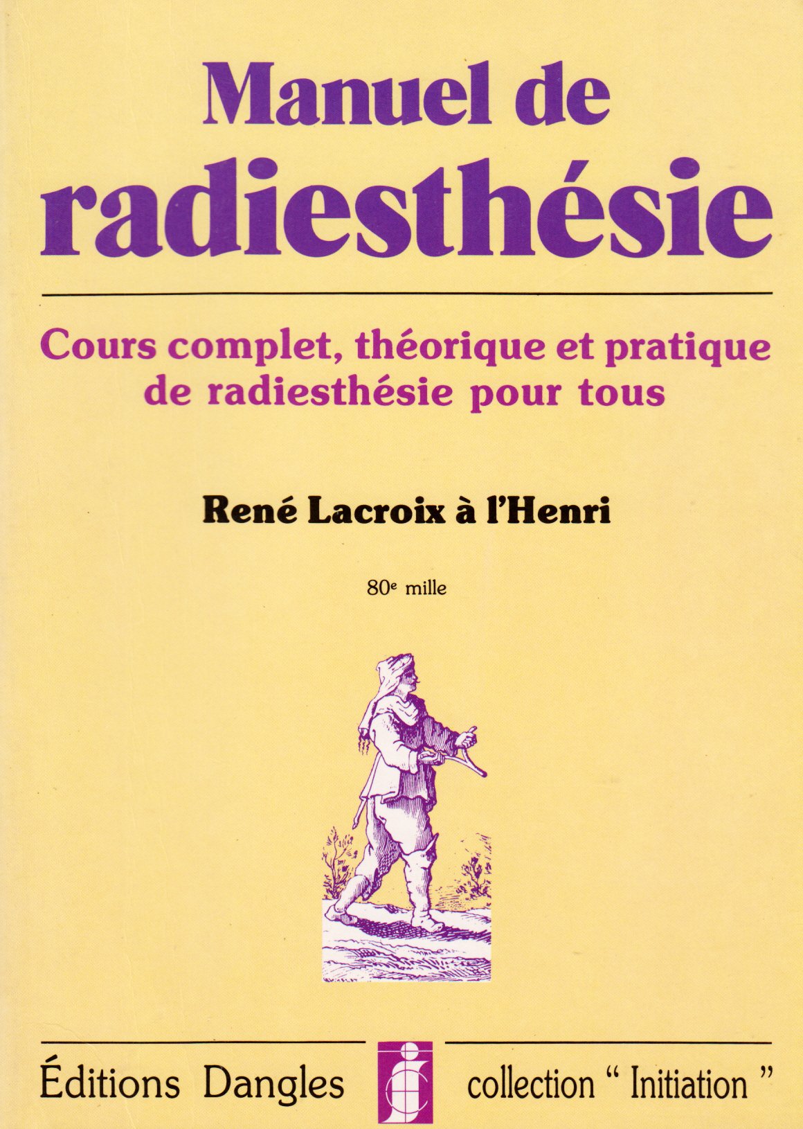 Manuel de radiesthésie : Cours complet, théorique et pratique, de radiesthésie pour tous 9782703300830