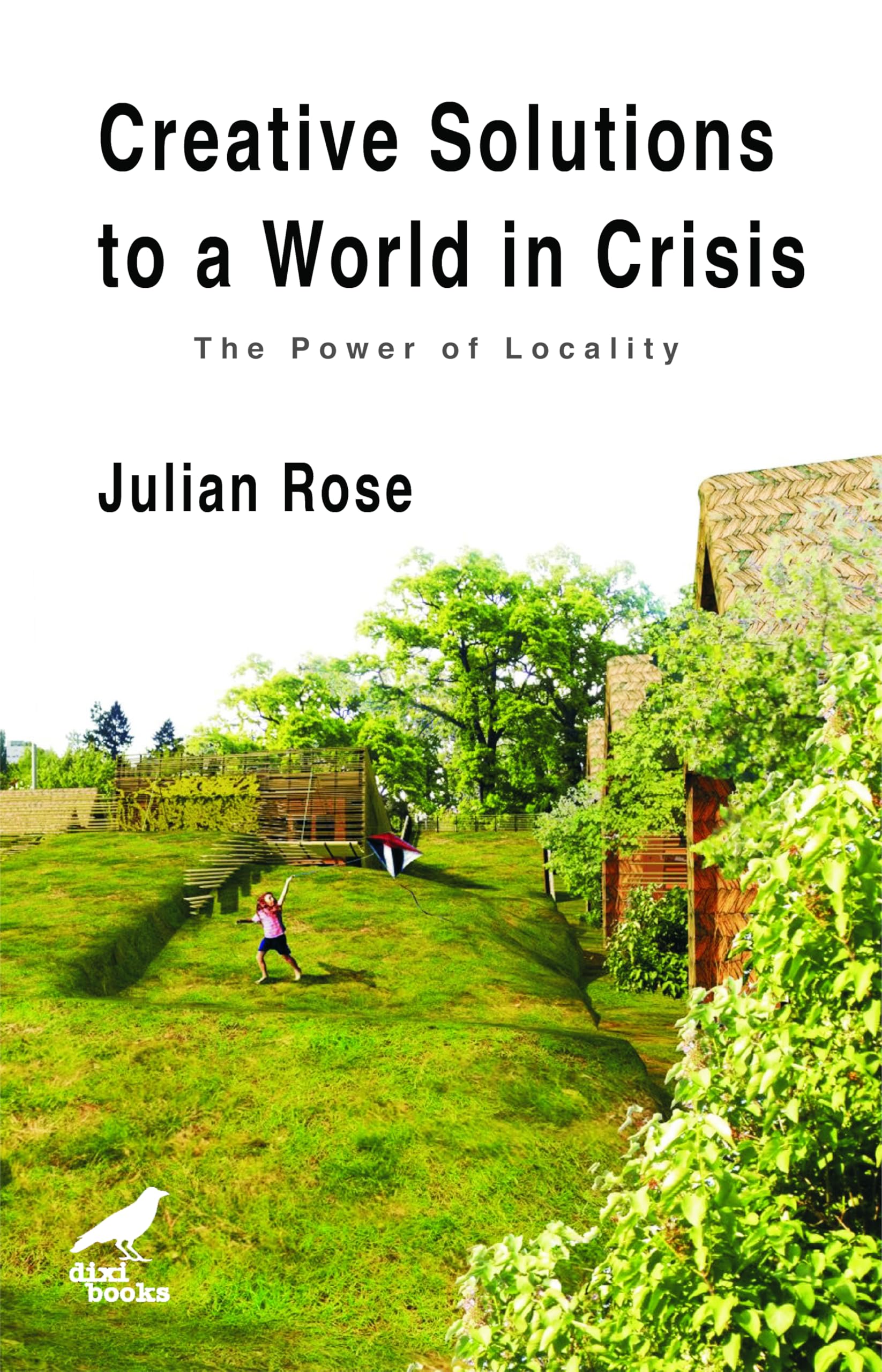 Creative Solutions to a World in Crisis: The Power of Locality 9786197458213