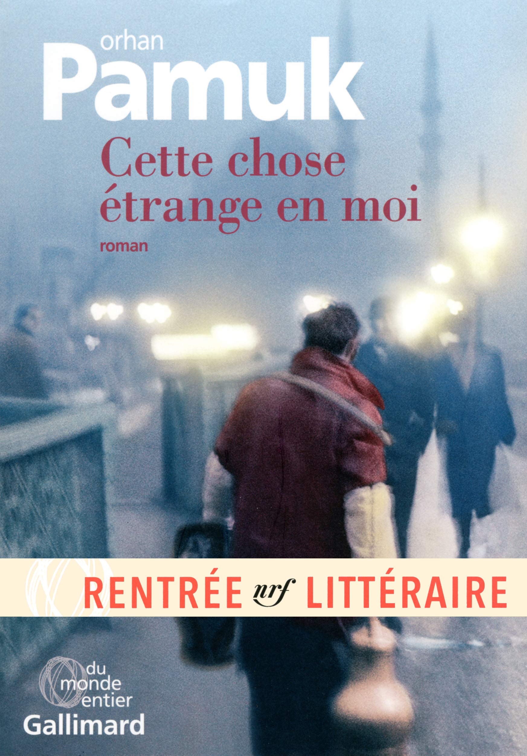 Cette chose étrange en moi: La vie, les aventures, les rêves du marchand de boza Mevlut Karatas et l'histoire de ses amis et Tableau de la vie à Istanbul entre 1969 et 2012, vue par les yeux de nombreux personnages 9782070113682