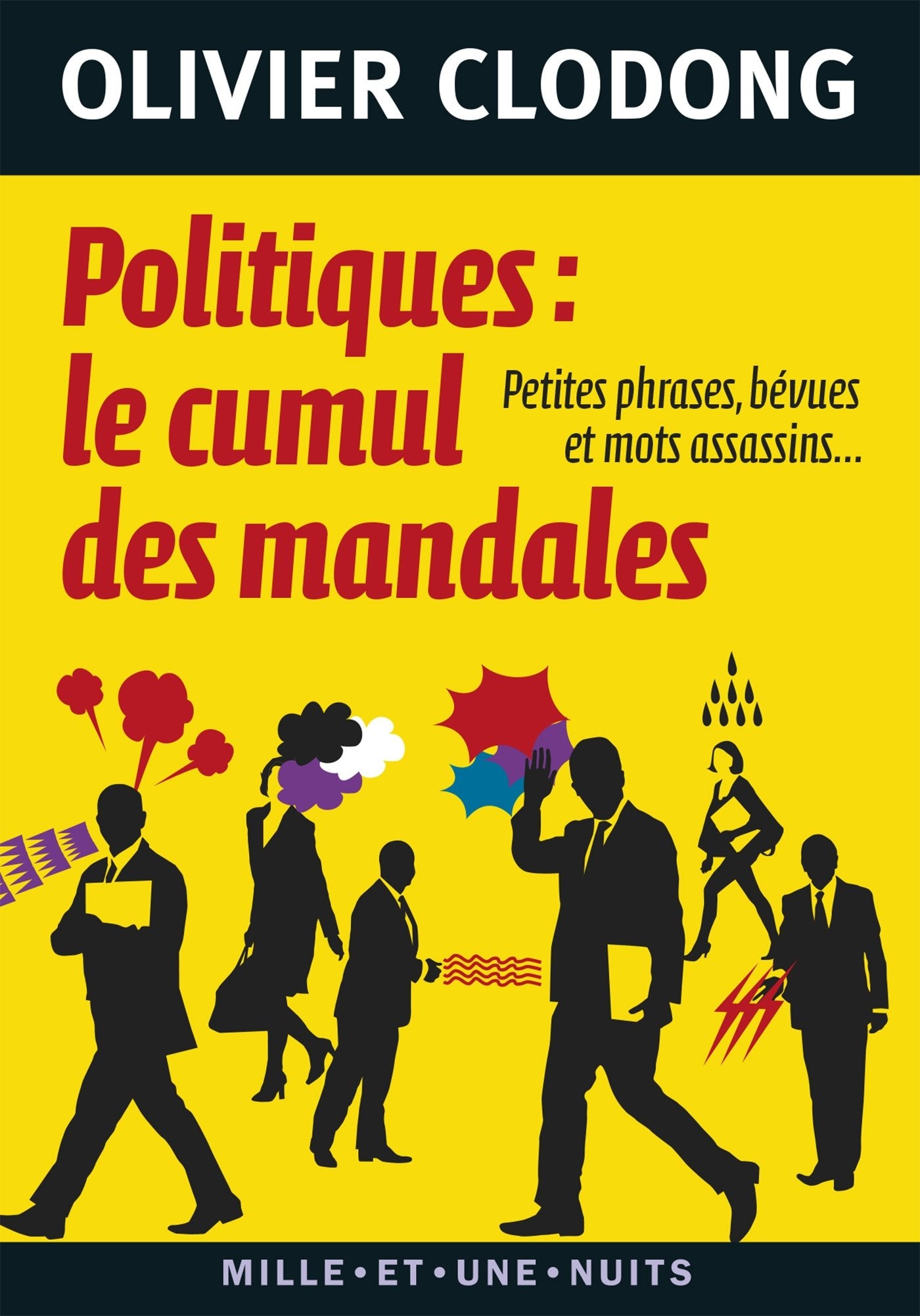 Politiques : le cumul des mandales: Petites phrases, bévues et mots assassins 9782755506556