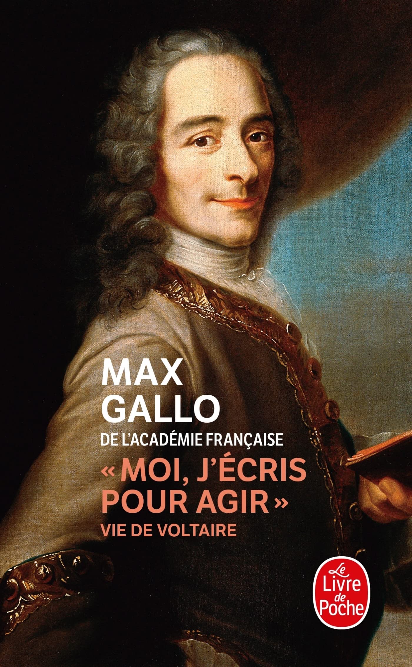 Moi, j'écris pour agir : Vie de Voltaire 9782253128946