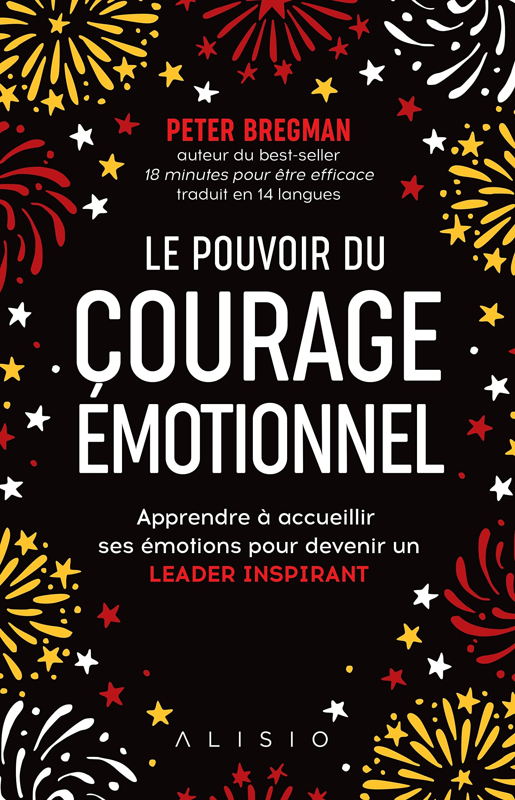 Le pouvoir du courage émotionnel: Surmonter ses peurs pour devenir un leader inspirant 9782379350269