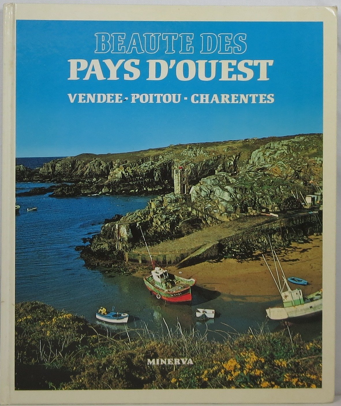 Beauté des pays d'ouest Vendée Poitou Charentes 9782830701050