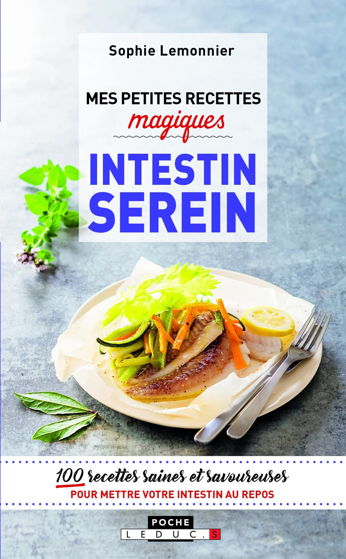 Mes petites recettes magiques pour un intestin serein: 100 recettes saines et savoureuses pour mettre votre intestin au repos 9791028513344