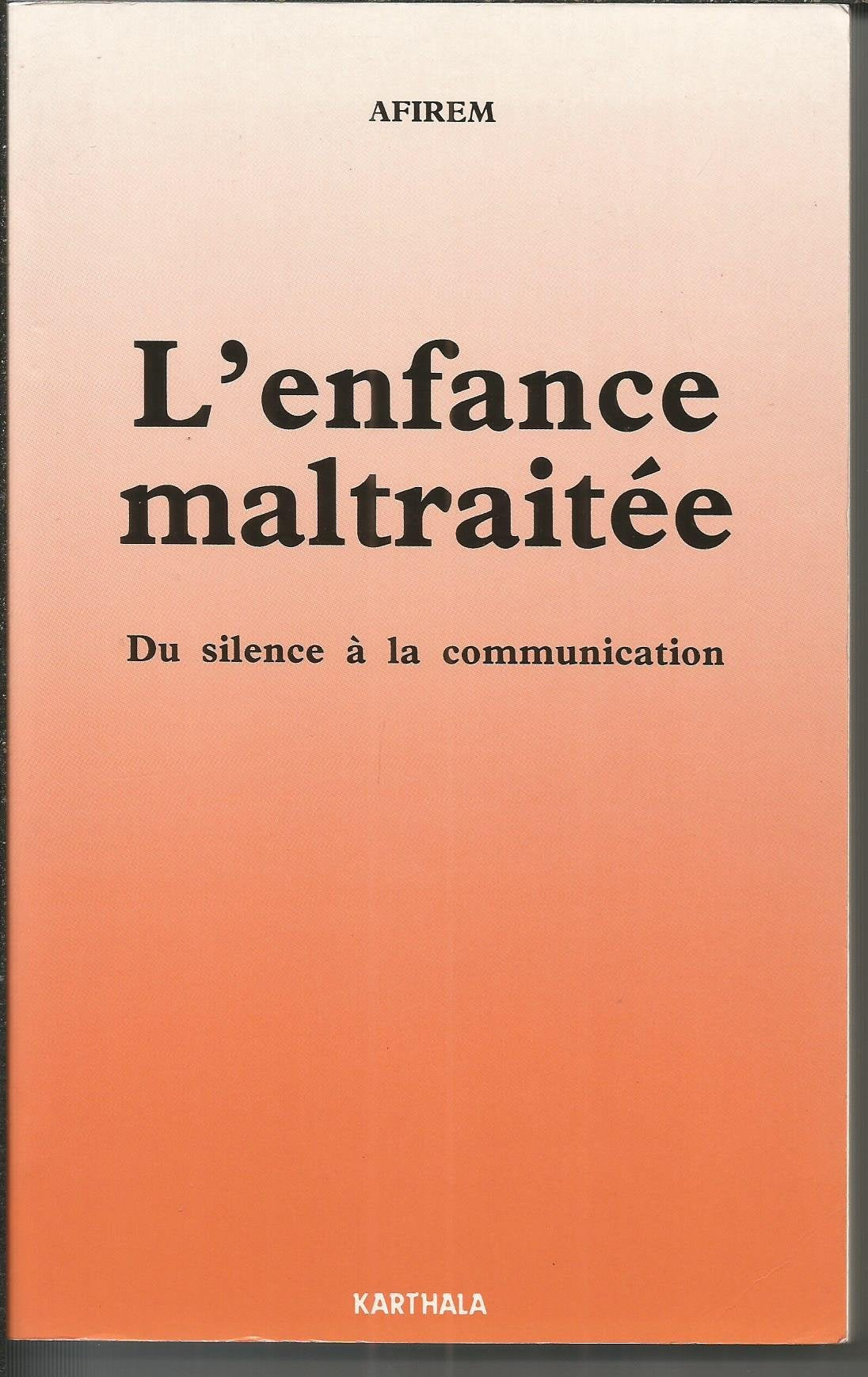 L'enfance maltraitée. Du silence à la communication (Actes du Congrès de Toulouse, janvier 1990) 9782865372959