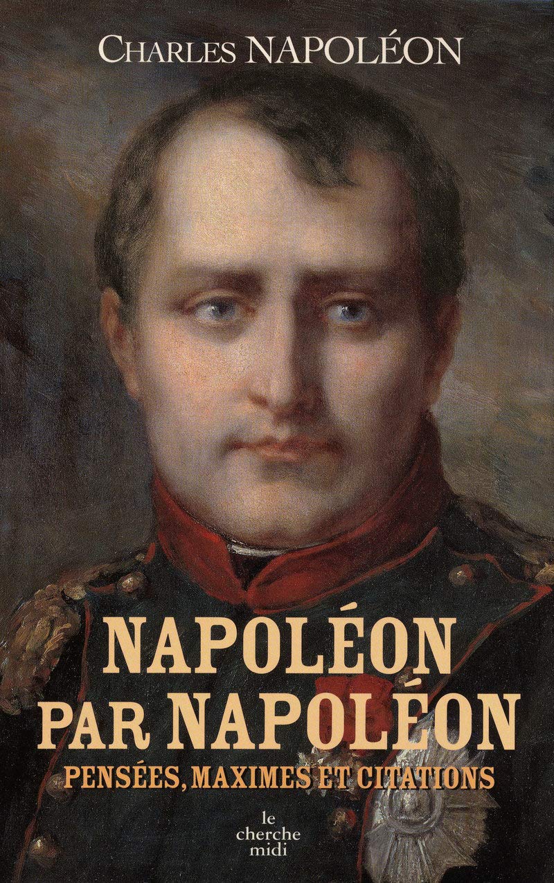 Napoléon par Napoléon: Réflexions, maximes et citations 9782749112039