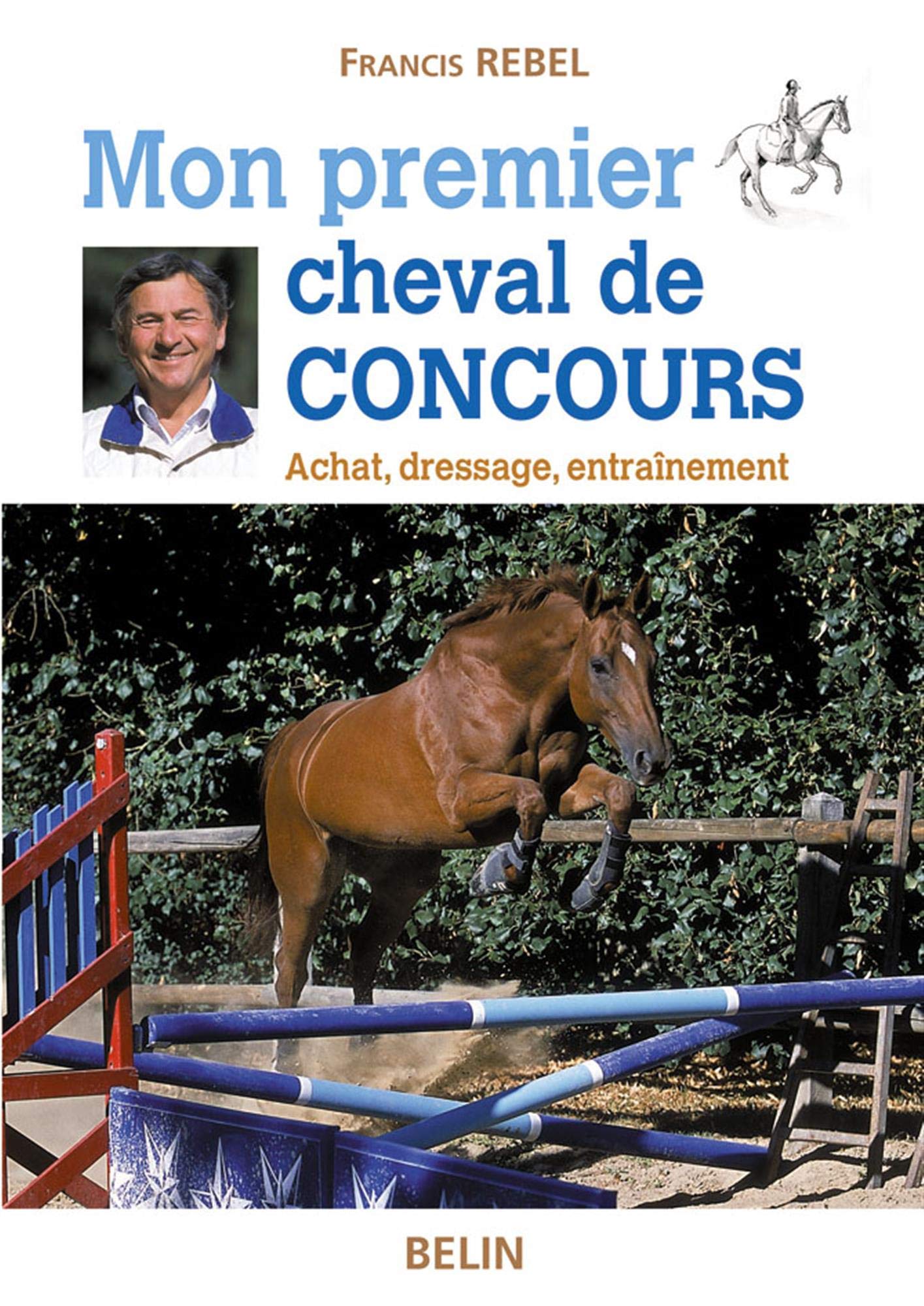 Mon premier cheval de concours: Achat, dressage, entraînement 9782701138527