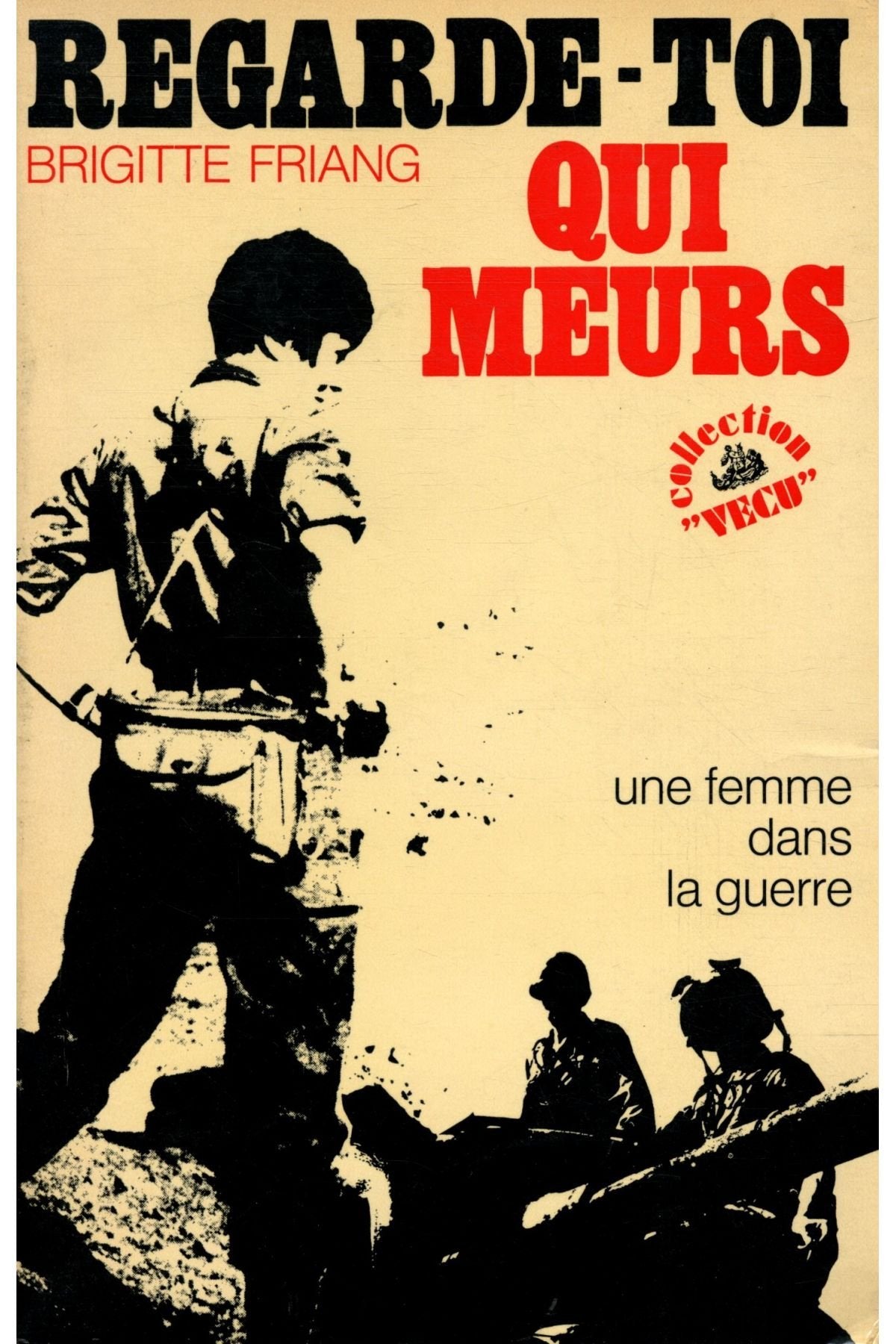 Regarde-toi qui meurs, une femme dans la guerre. 