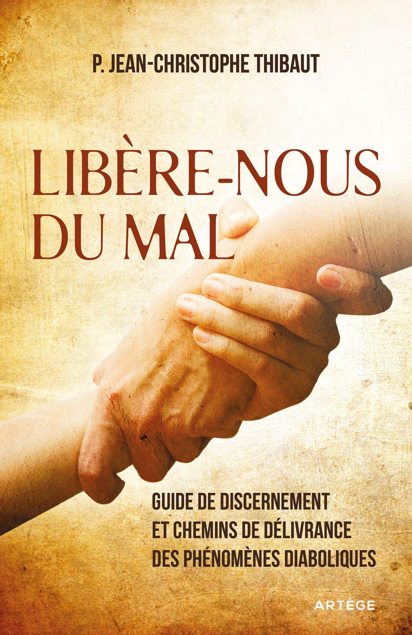 Libère-nous du mal: Guide de discernement et chemins de délivrance des phénomènes diaboliques 9791033609278