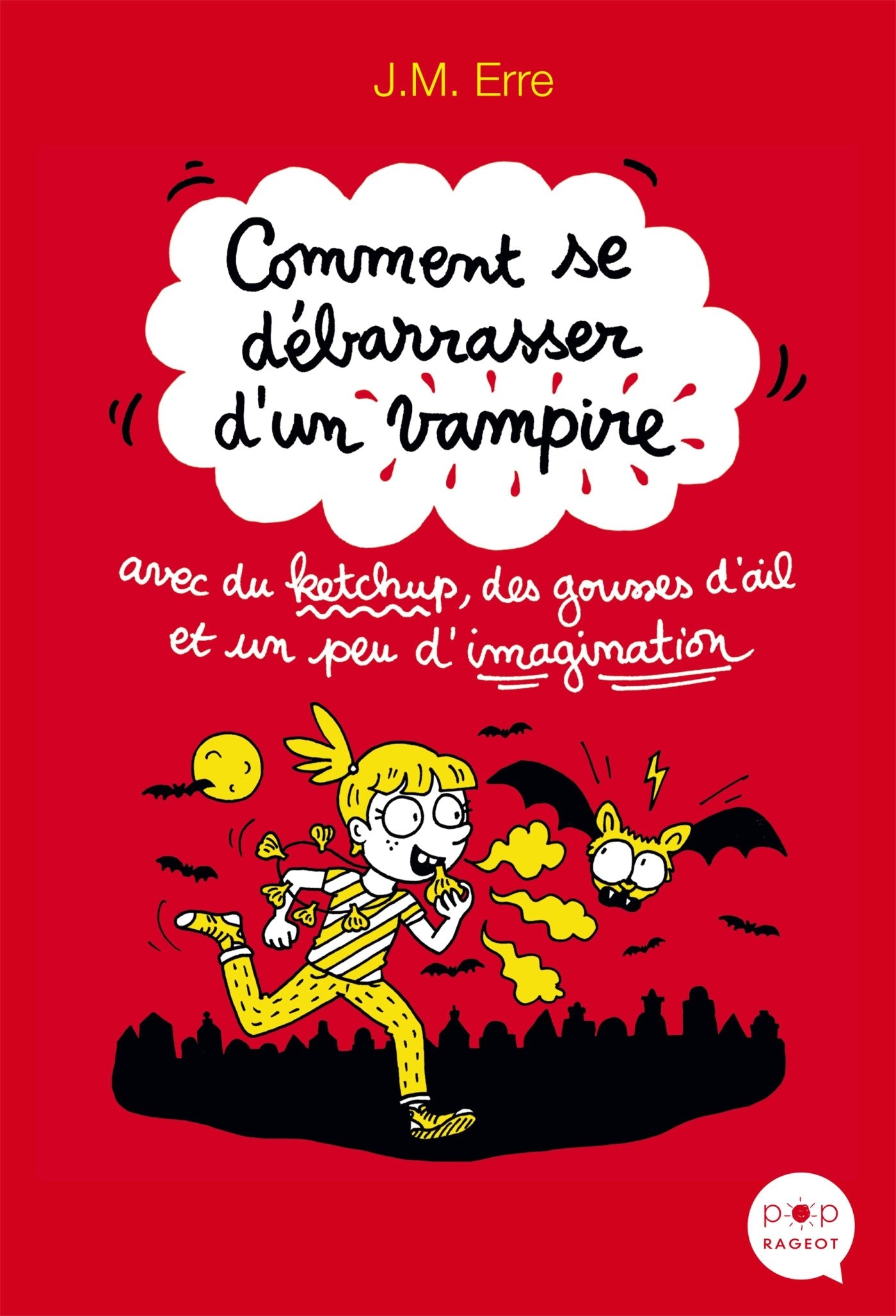 Comment se débarrasser d'un vampire avec du ketchup, des gousses d'ail et un peu d'imagination 9782700250954