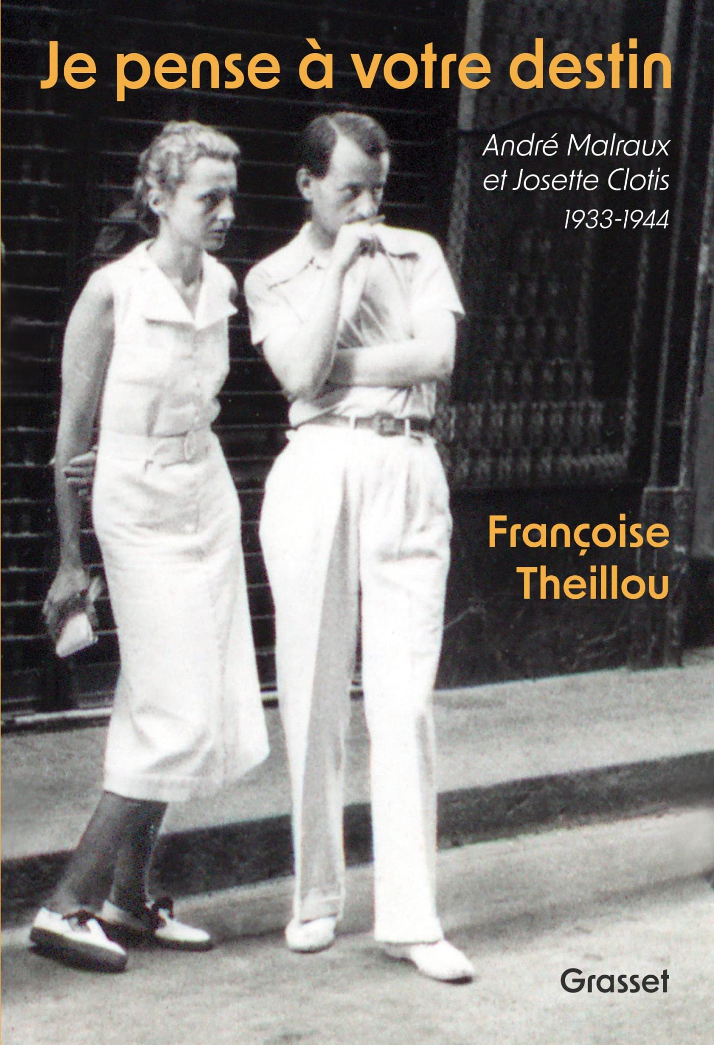 Je pense à votre destin: André Malraux et Josette Clotis - 1933-1944 9782246833598