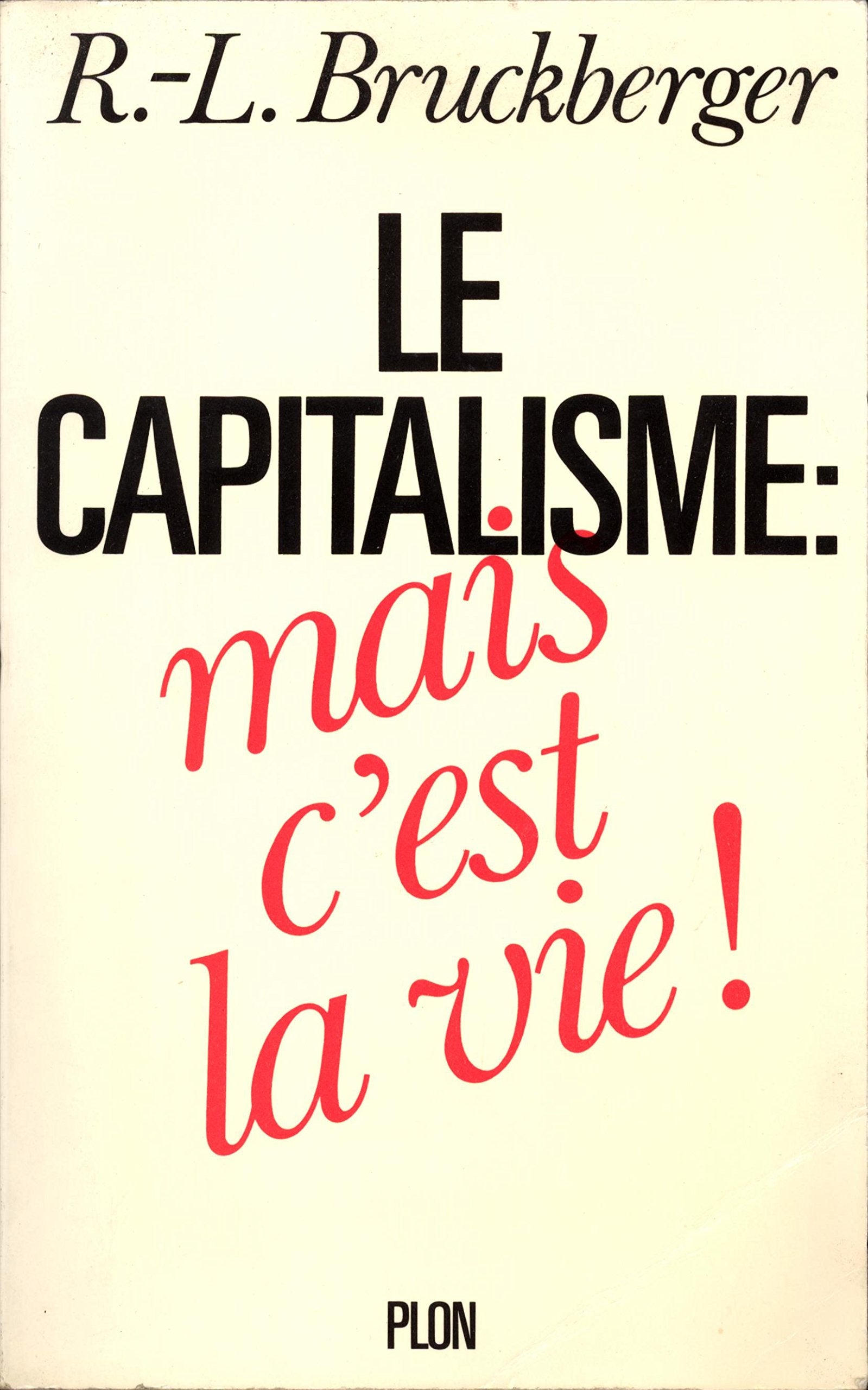 Le Capitalisme : Mais c' Est La Vie ! 