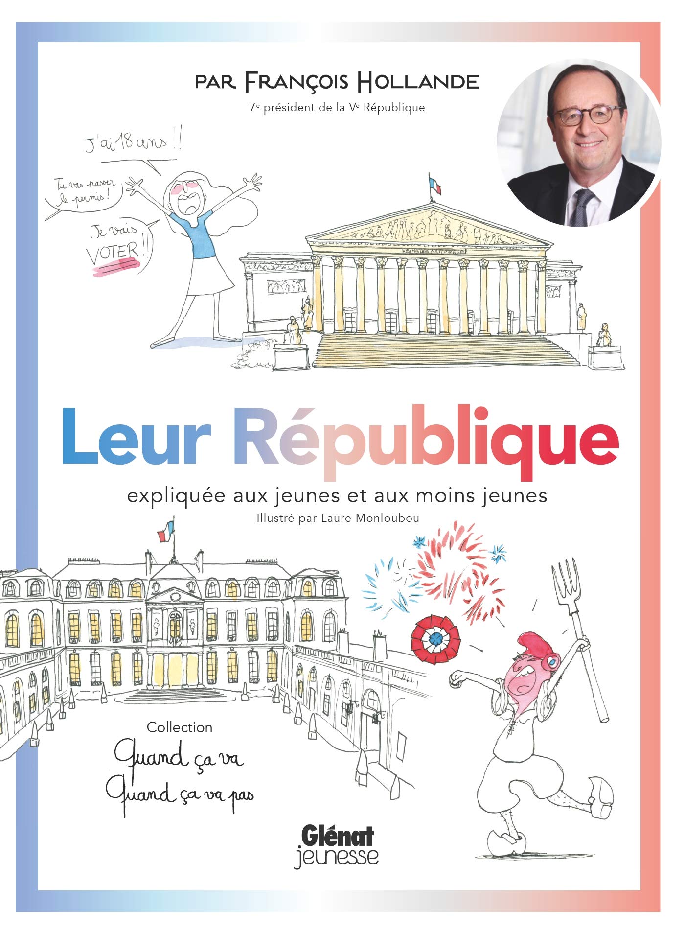 Quand ça va quand ça va pas - Leur République: Leur République expliquée aux jeunes et aux moins jeunes 9782344040843