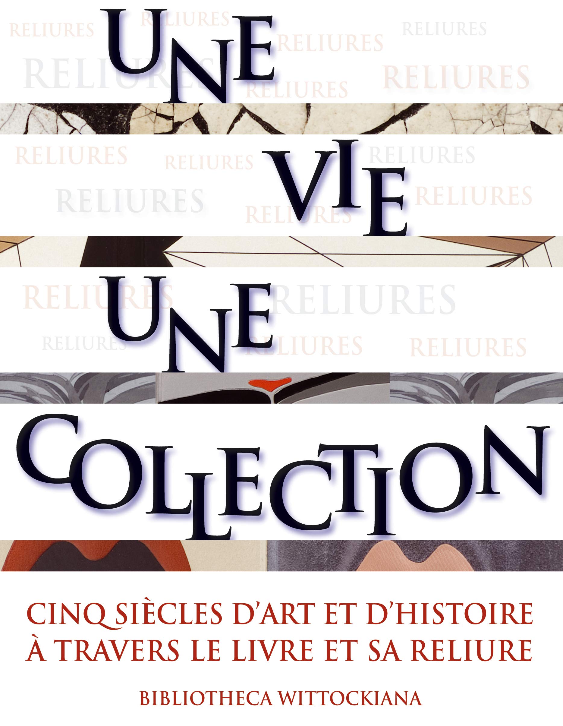 Une vie, une collection: Cinq siècles d'art et d'histoire à travers le livre et sa reliure 9782878441185