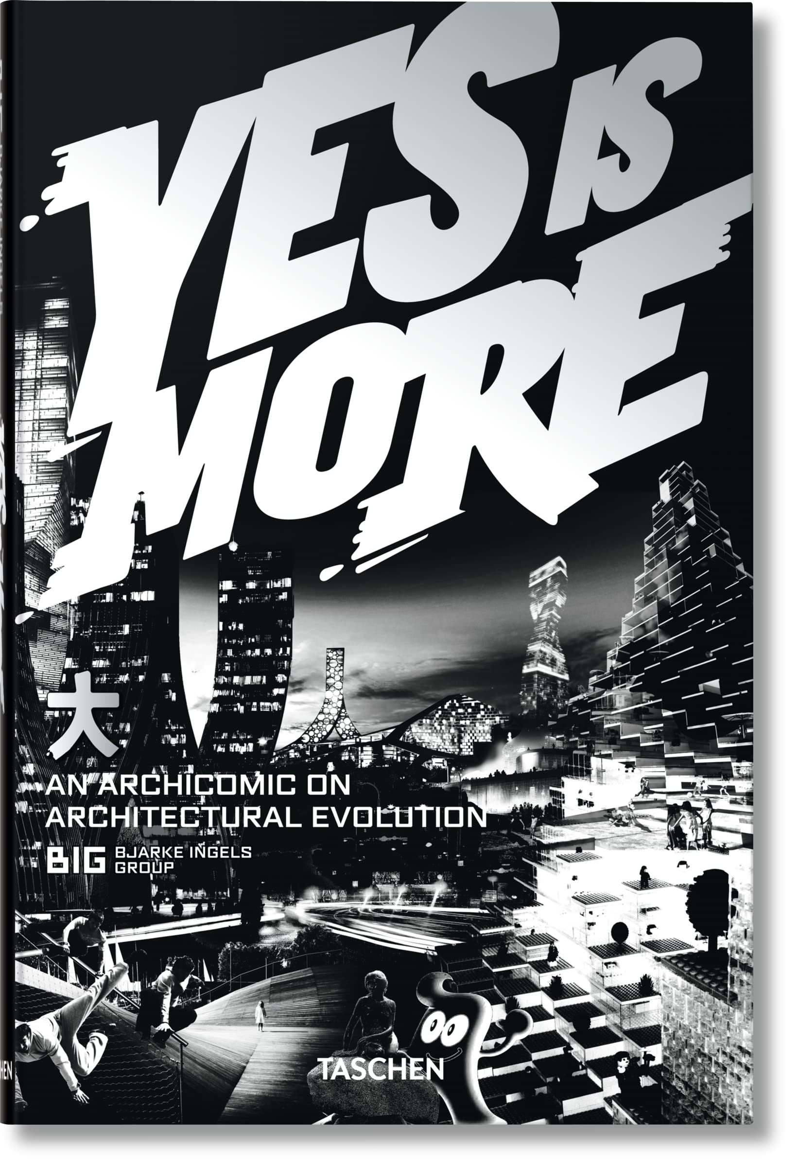 YES IS MORE. UNE BANDE DESSINEE SUR LEVOLUTION ARCHITECTURALE 9783836525268