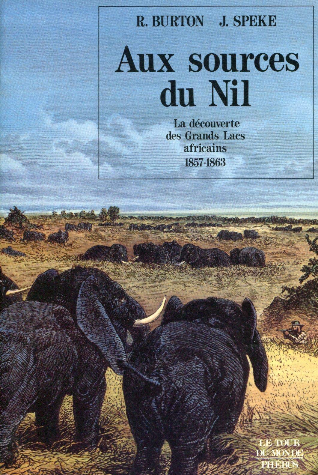 AUX SOURCES DU NIL: LA DECOUVERTE DES GRANDS LACS AFRICAINS 1857 1863 9782859401078