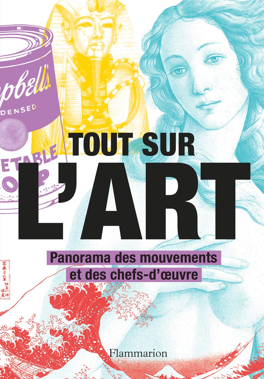 Tout sur l'art: Panorama des mouvements et des chefs-d'oeuvre 9782081394803