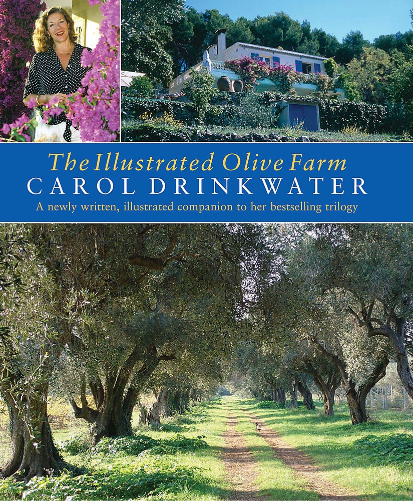 The Illustrated Olive Farm: A Memoir of Life, Love And Olive Oil in the South of France 9780297844044