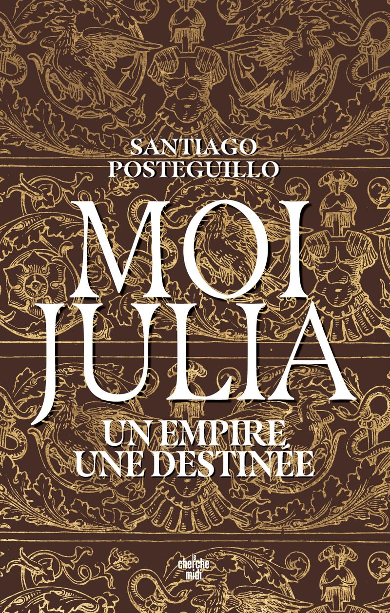 Moi, Julia - Un empire, une destinée 9782749171623