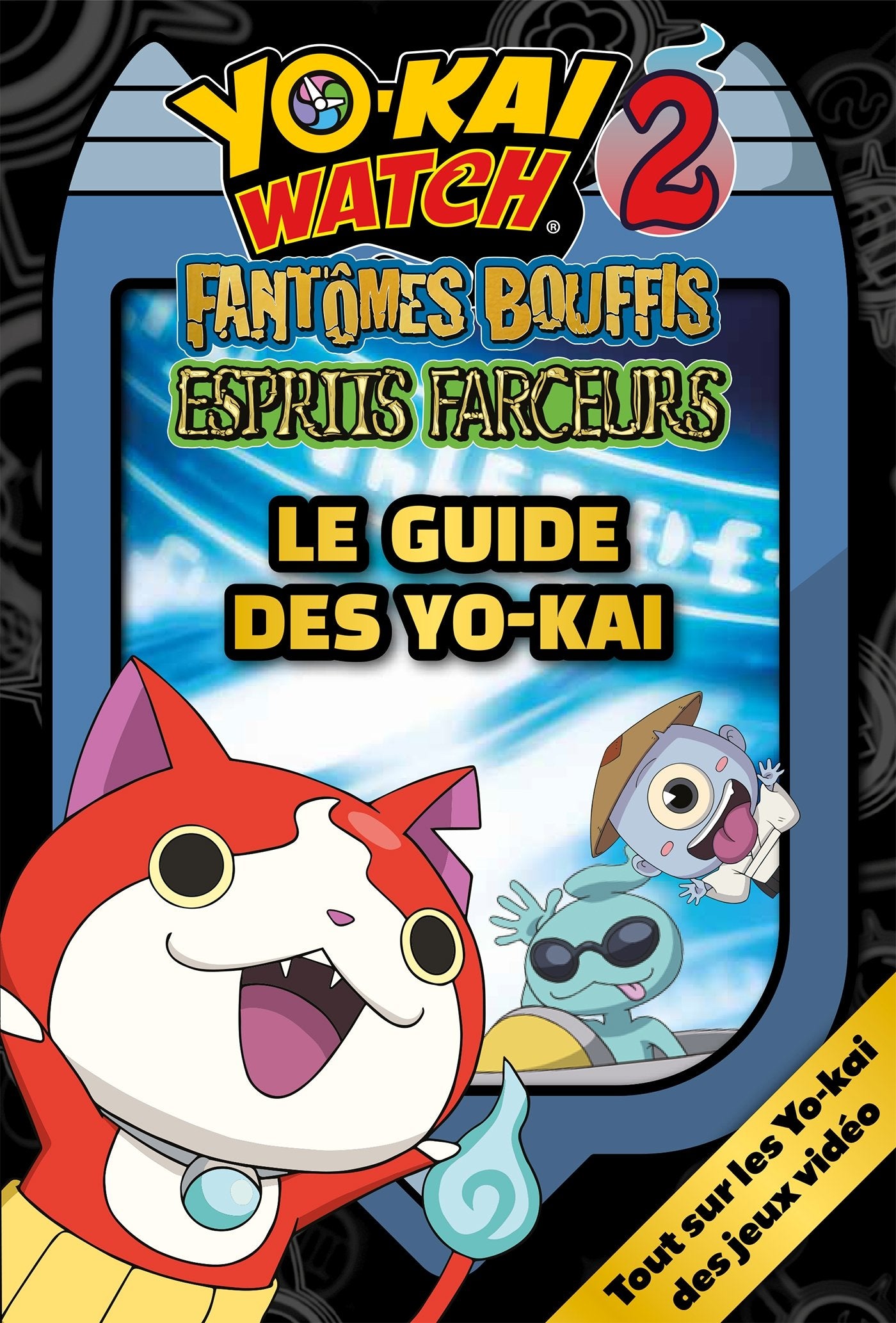 Le guide des Yo-kai: Yo-kai Watch 2 - Fantômes bouffis, esprits farceurs 9782017031840