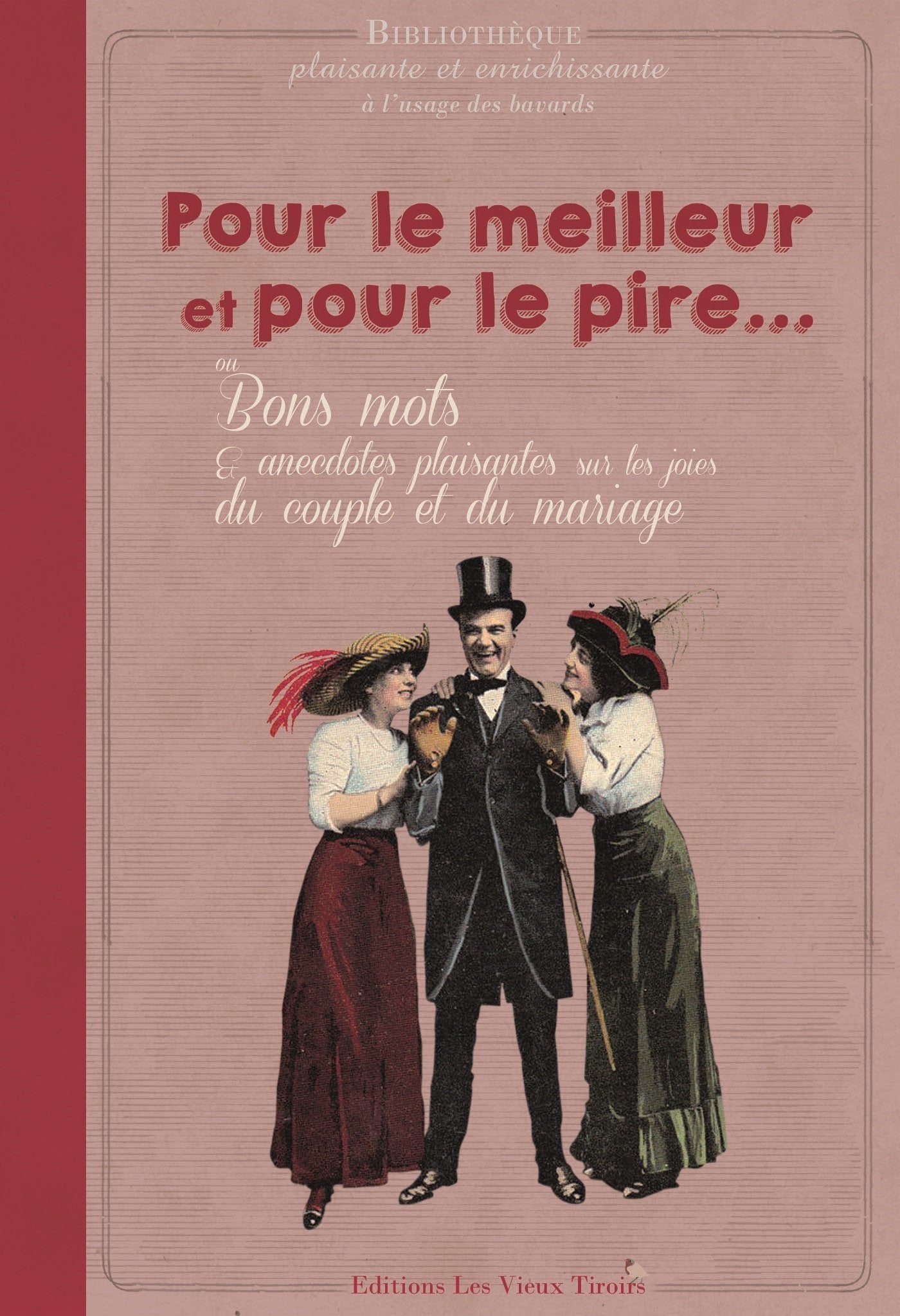Pour le meilleur et pour le pire...: ou Bons mots & anecdotes plaisantes sur les joies du couple et du mariage 9791090710504