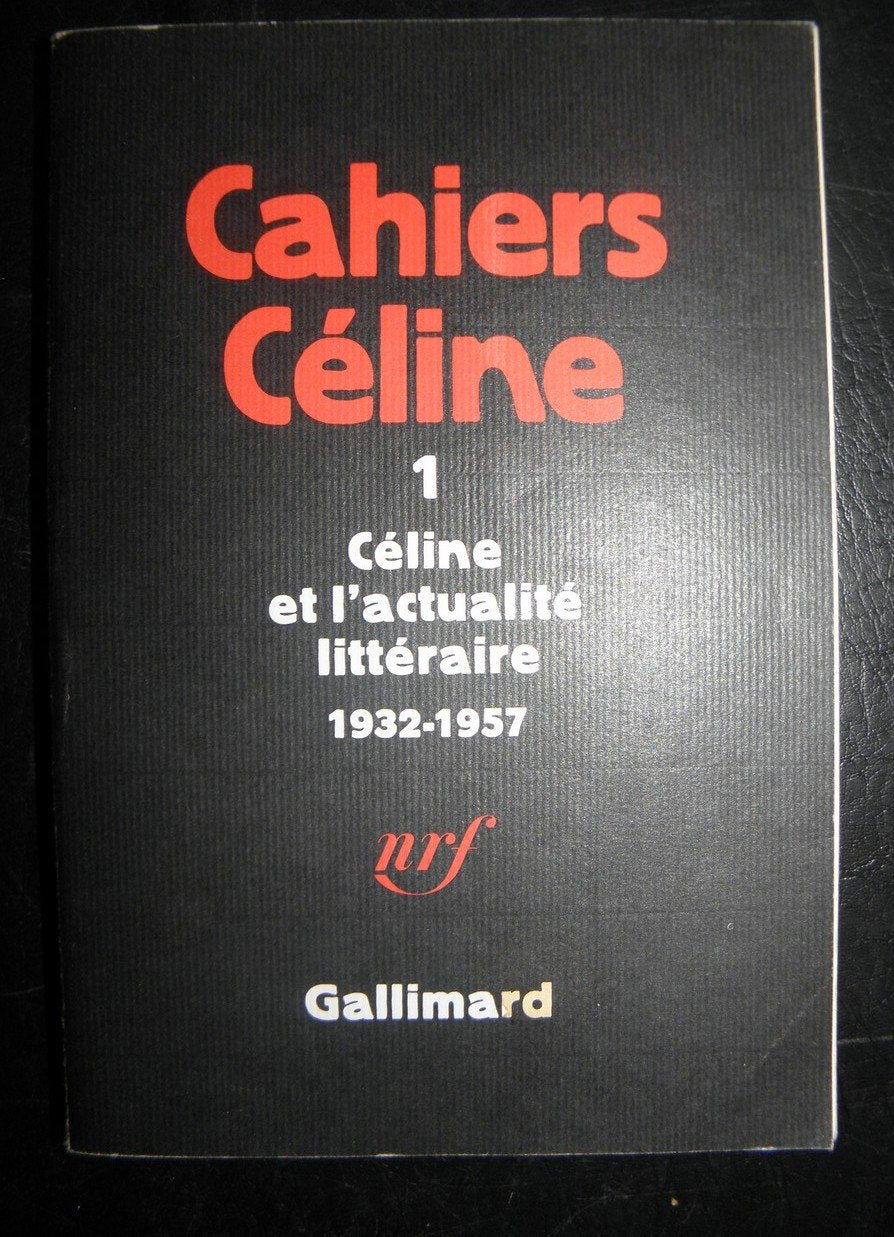 Cahiers Céline, tome 1 : Céline et l'actualité littéraire, 1932-1957 9782723400213