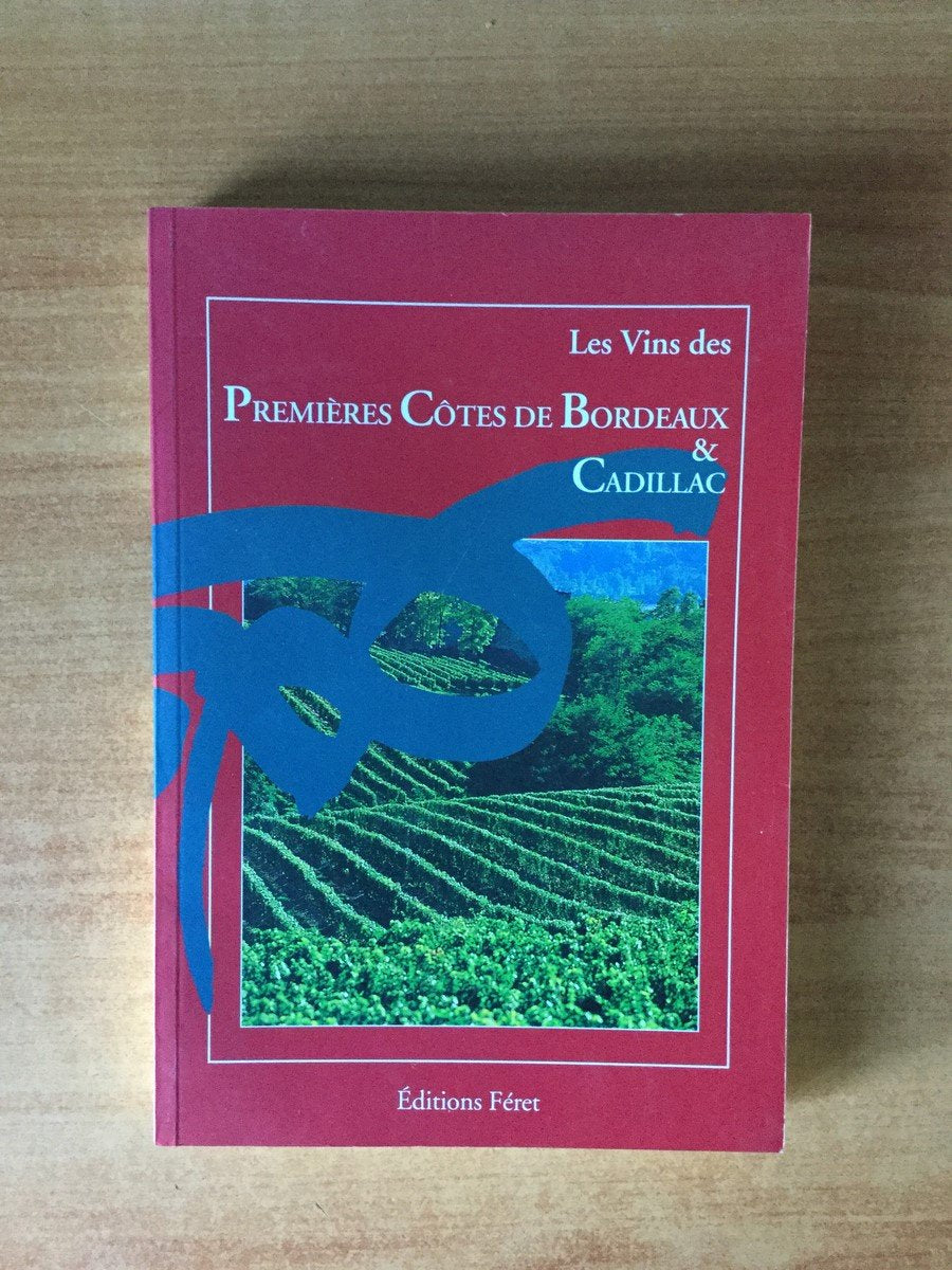 les vins des premières côtes de Bordeaux et Cadillac 9782902416646