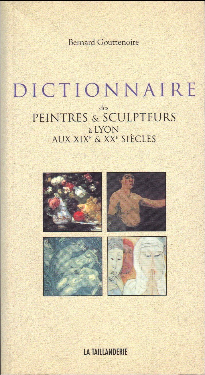 Dictionnaire des peintres et sculpteurs à Lyon aux XIXe et XXe siècles 9782876292222