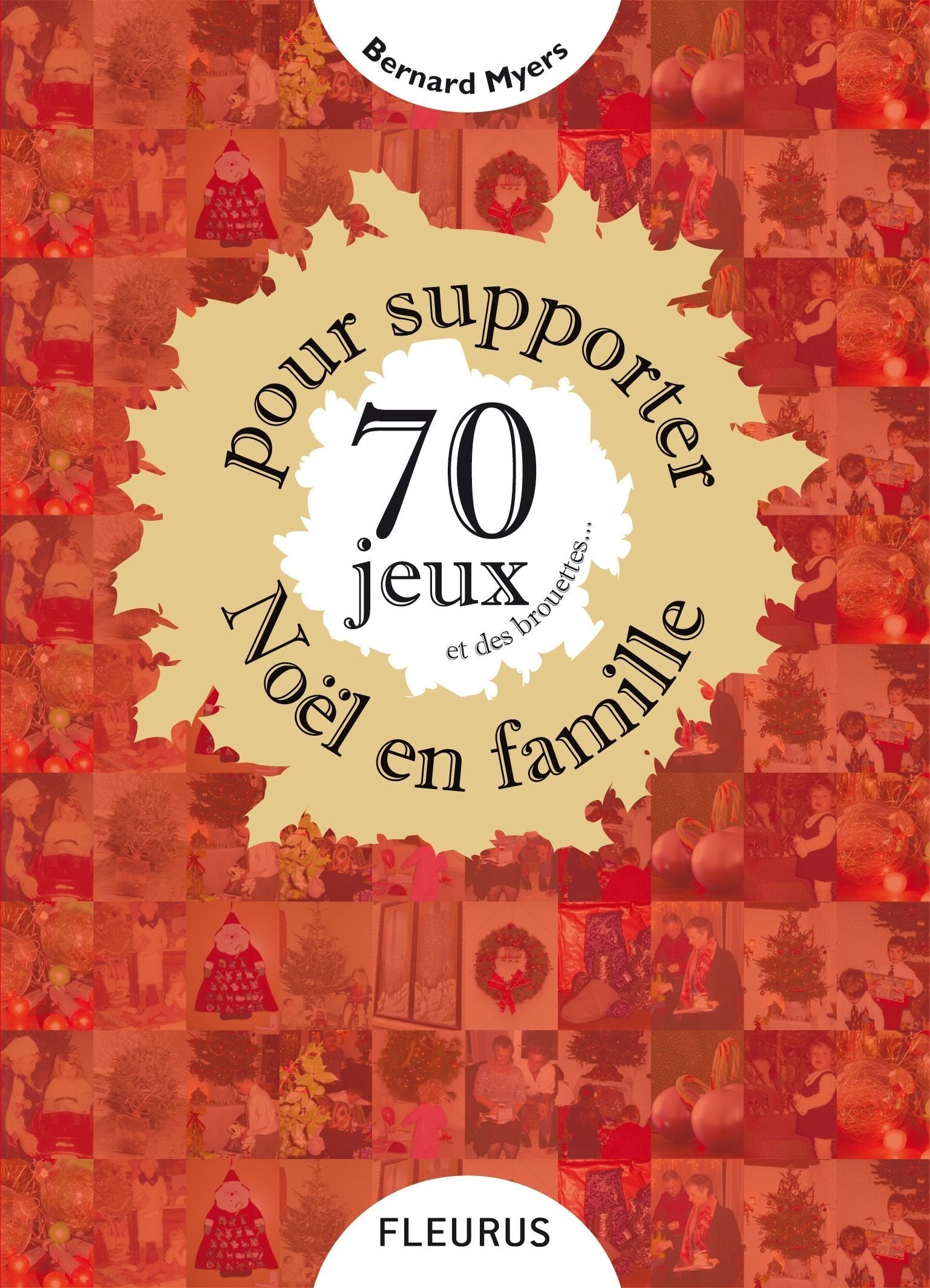 70 JEUX ET DES BROUETTES... POUR SUPPORTER NOEL EN FAMILLE 9782215091165
