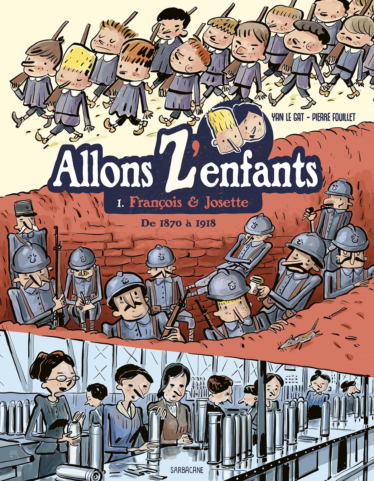 ALLONS Z'ENFANTS - FRANCOIS & JOSETTE (de 1870 à 1918): DE 1870 A 1918 9782377317042