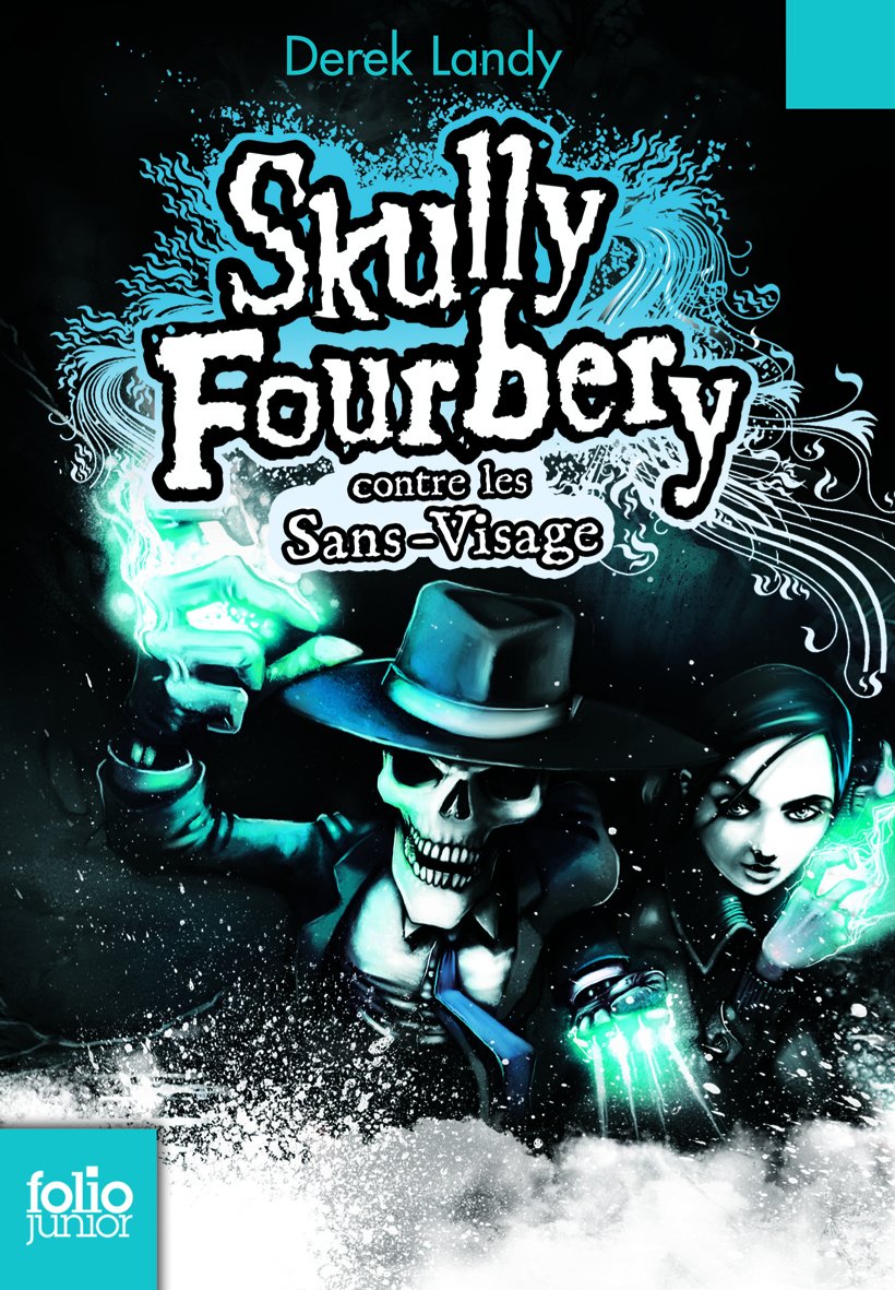 Skully Fourbery.3 : Skully Fourbery contre les Sans-Visage - Folio Junior - A partir de 11 ans 9782070603190