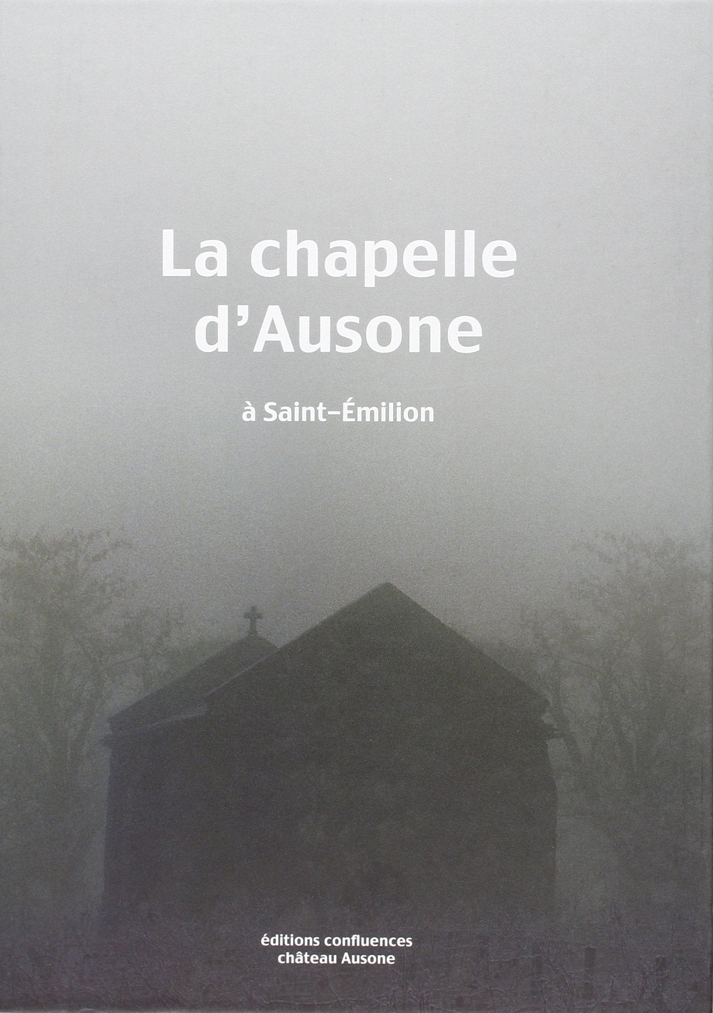 La Chapelle d'Ausone a Saint-Emilion 9782914240338