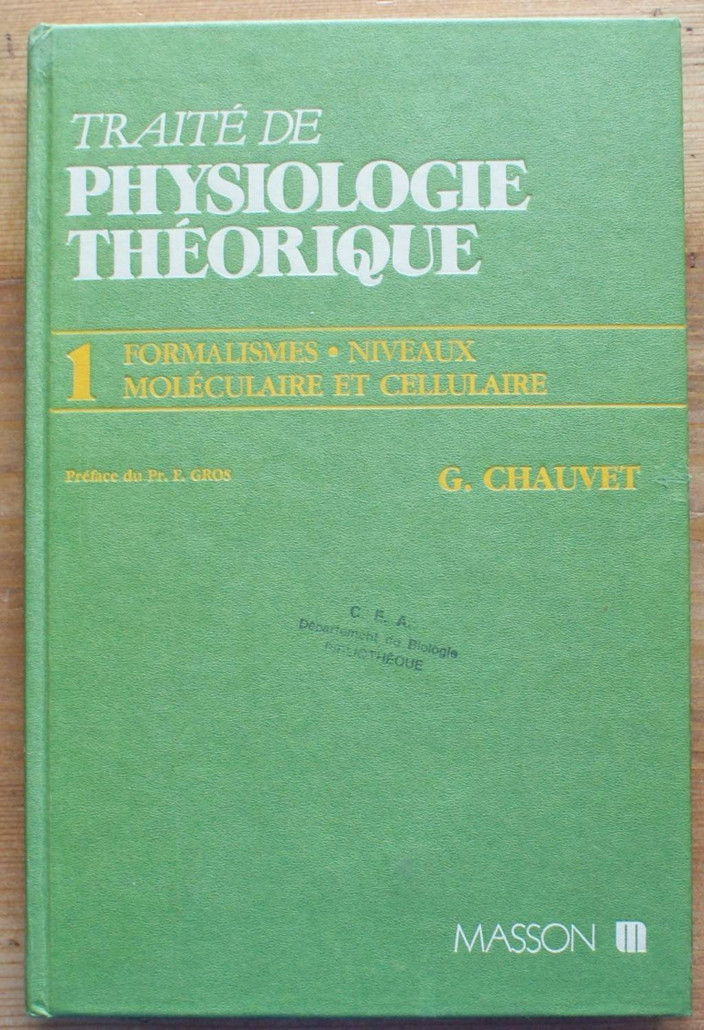 Traité de physiologie théorique Tome 1: Formalismes, niveaux moléculaire et cellulaire 9782225808333