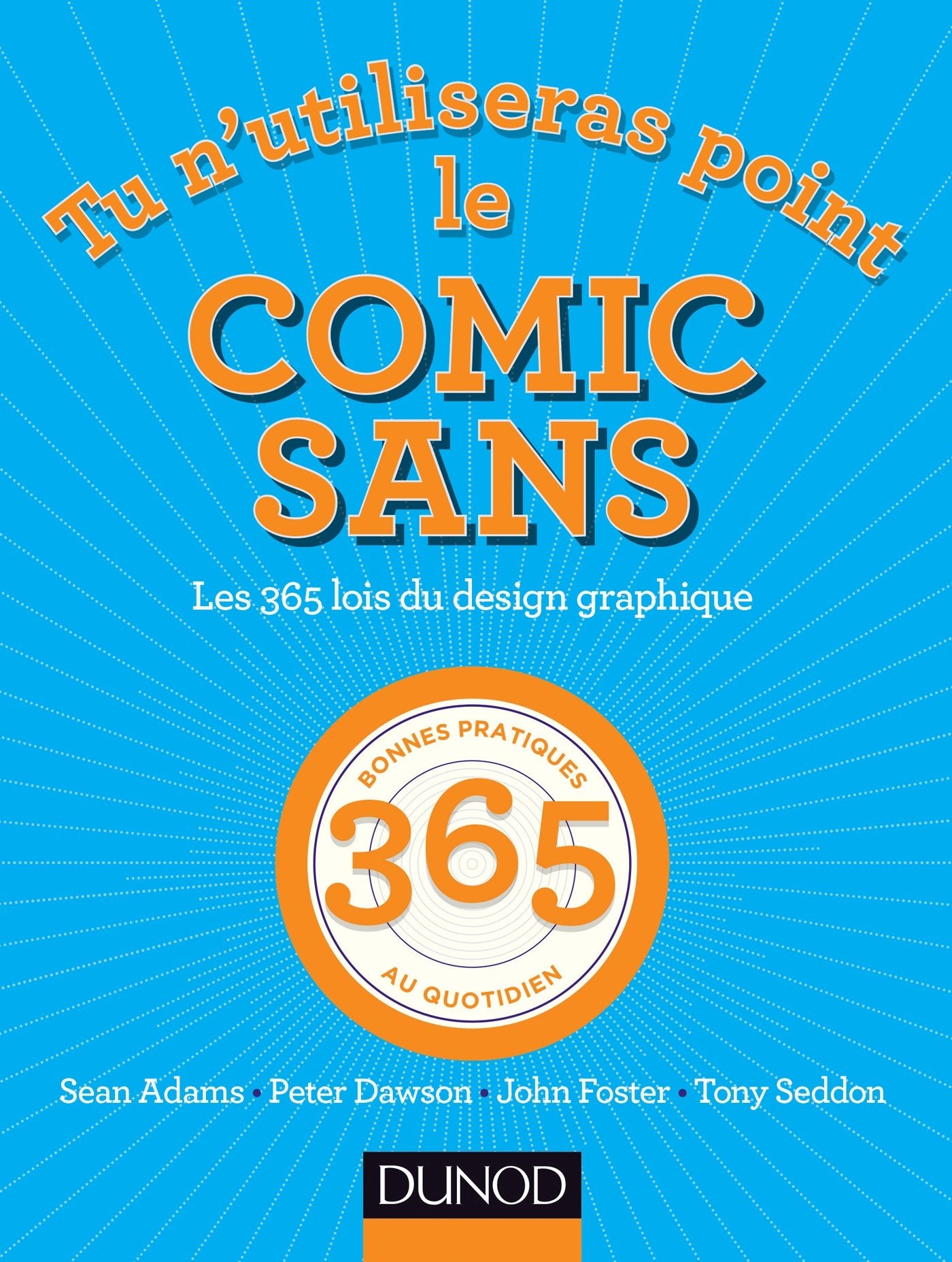 Tu n'utiliseras point le Comic Sans - Les 365 lois du design graphique: Les 365 lois du design graphique 9782100579723