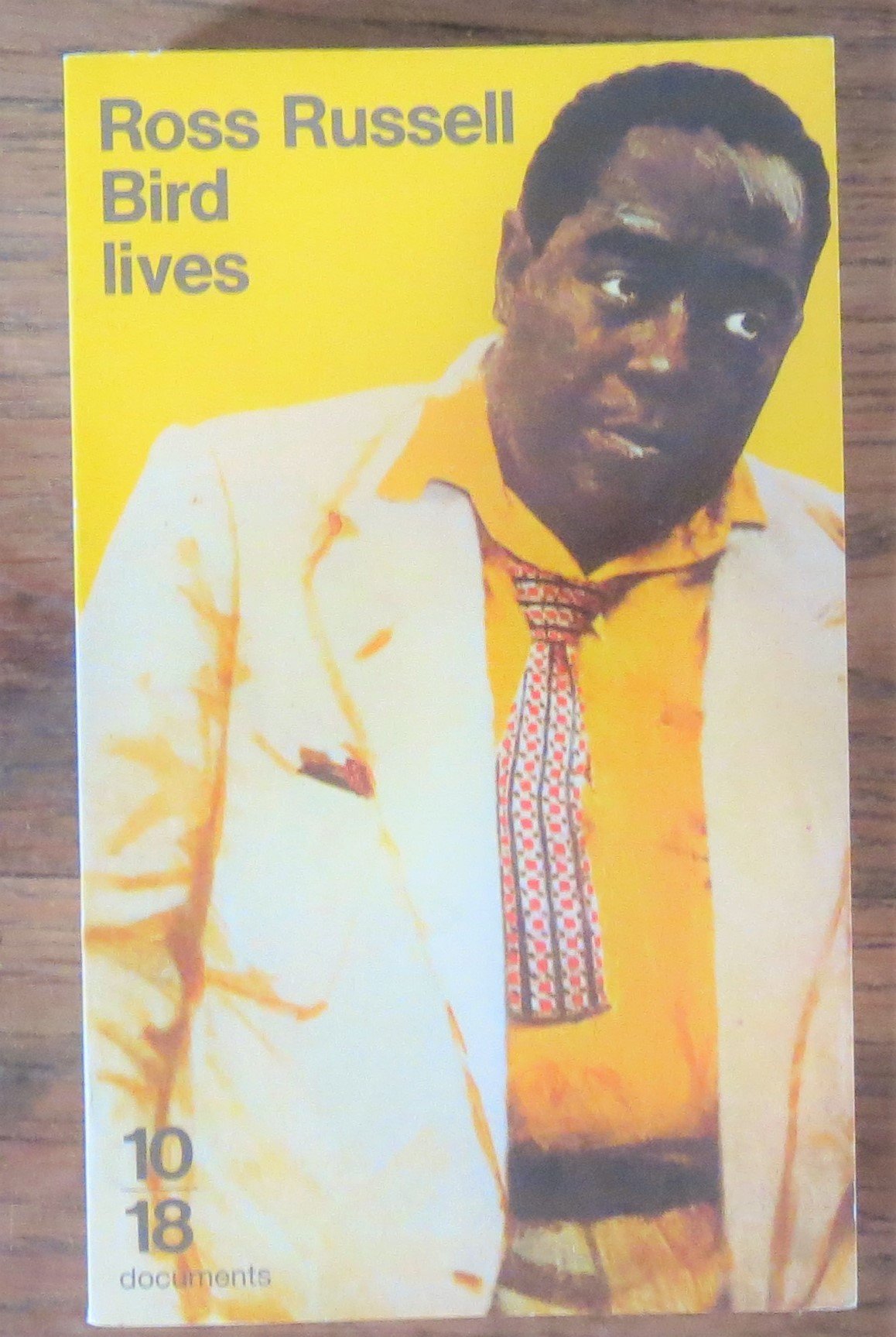 Bird lives. La Vie de Charlie Parker 9782264022080