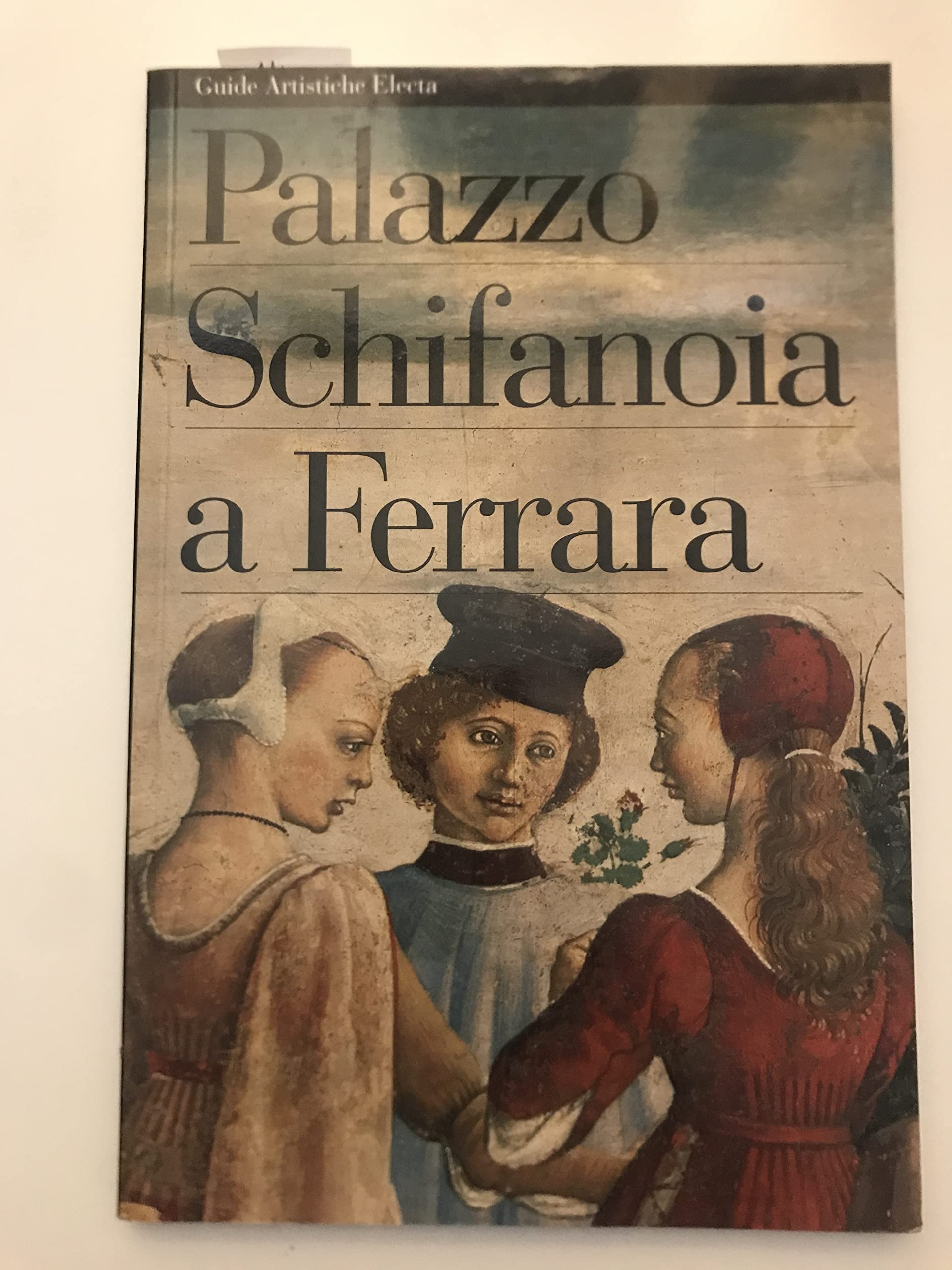 Palazzo Schifanoia a Ferrara e palazzina Marfisa a Ferrara. Ediz. illustrata 9788843546046