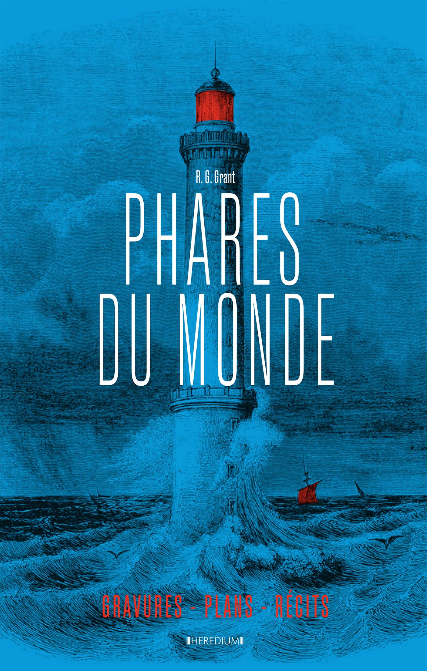 Phares du monde: Aventures humaines - Gravures et plans - Récits 9782810430512